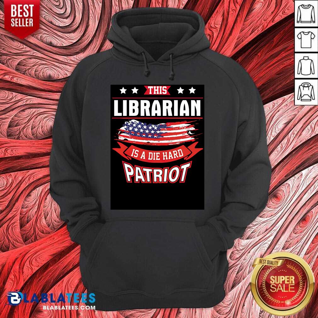 American This Librarian Is A Die Hard Patriot 4th Of July Shirt