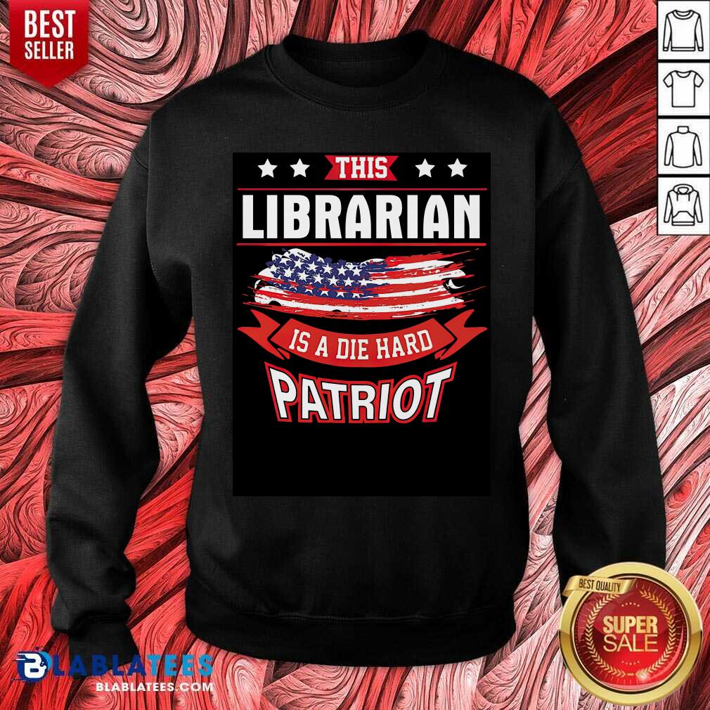 American This Librarian Is A Die Hard Patriot 4th Of July Shirt