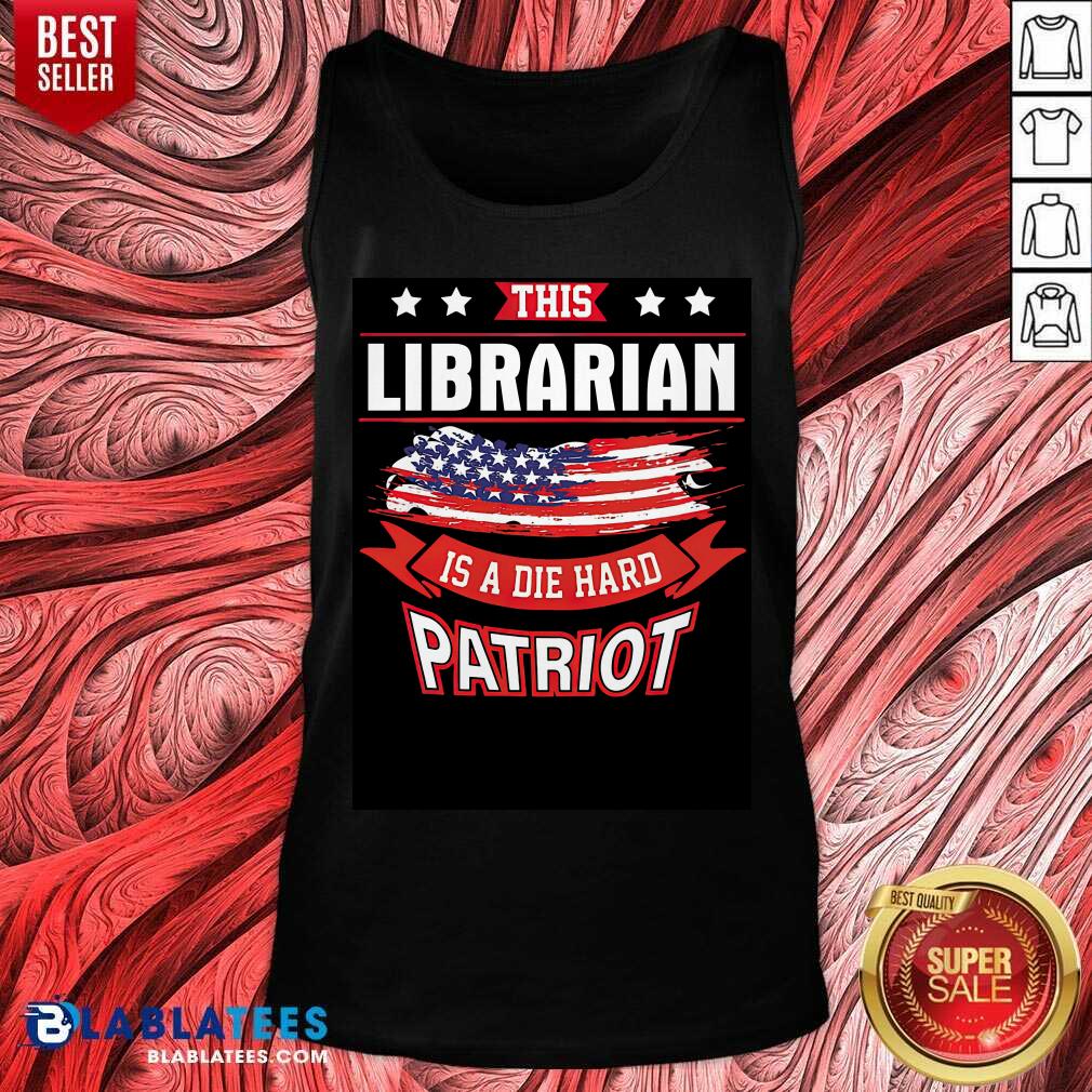 American This Librarian Is A Die Hard Patriot 4th Of July Shirt