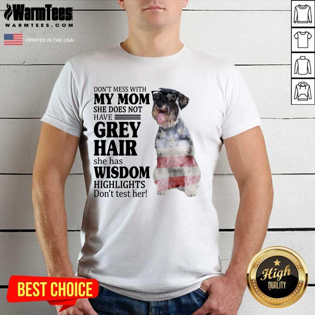 amused-standard-schnauzer-my-mom-grey-hair-wisdom-highlights-american-flag-shirt.jpg