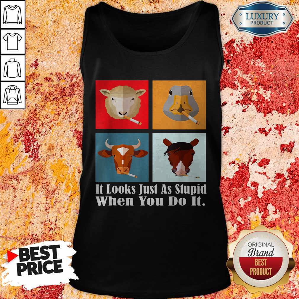 Animals with Cigars It Looks Just As Stupid When You Do It T-Shirt