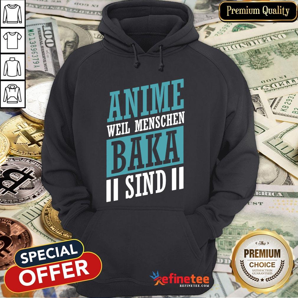 Anime Weil Menschen Baka Sind Shirt