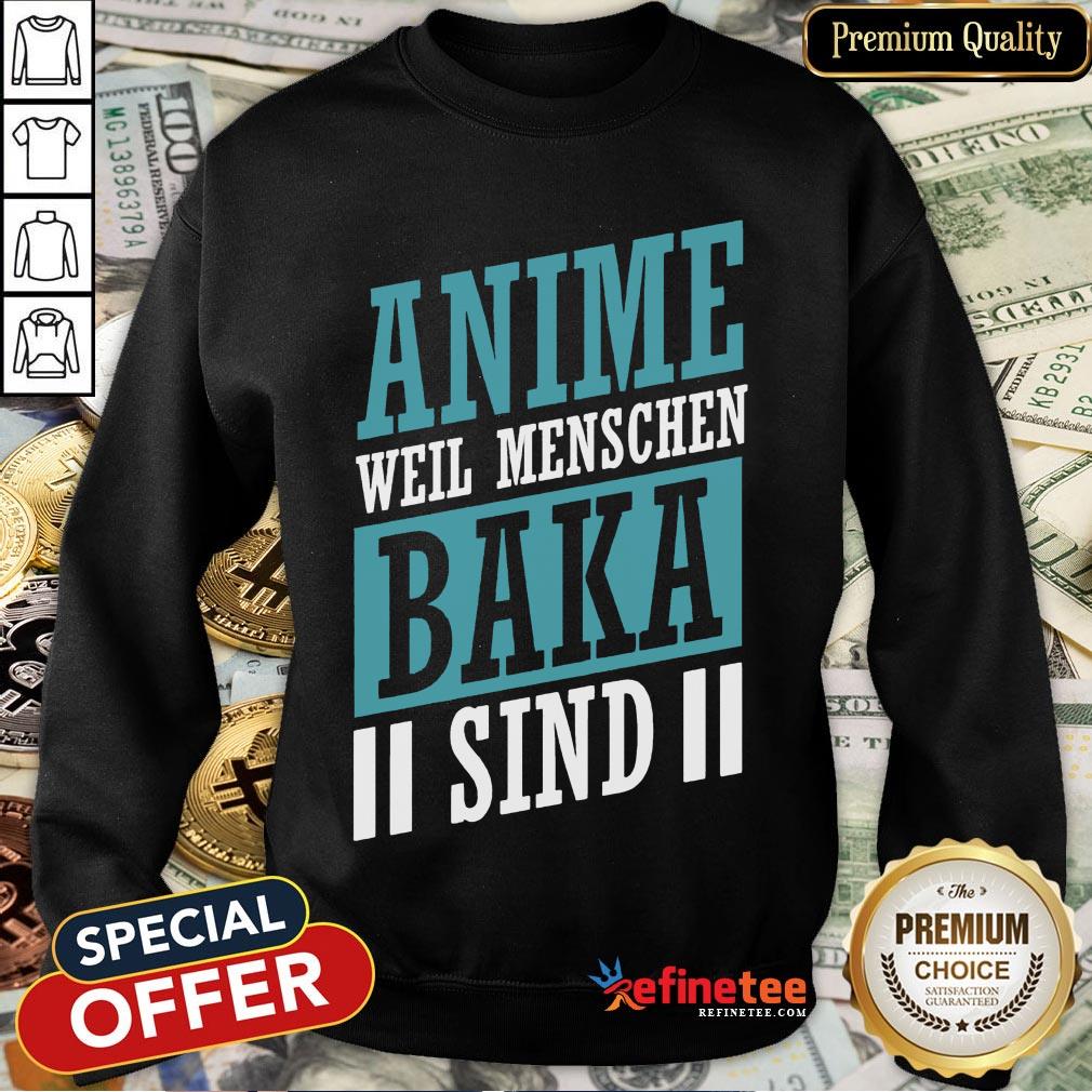 Anime Weil Menschen Baka Sind Shirt