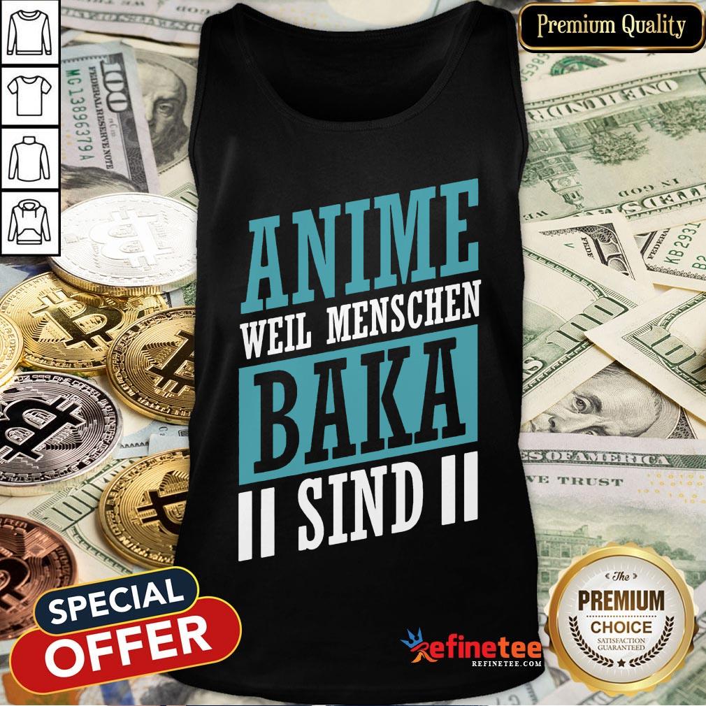 Anime Weil Menschen Baka Sind Shirt