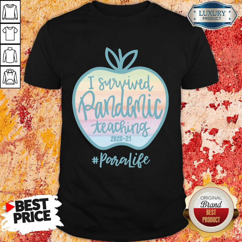 Apple I Survived Pandemic Teaching 2020 2021 Para Life Shirt