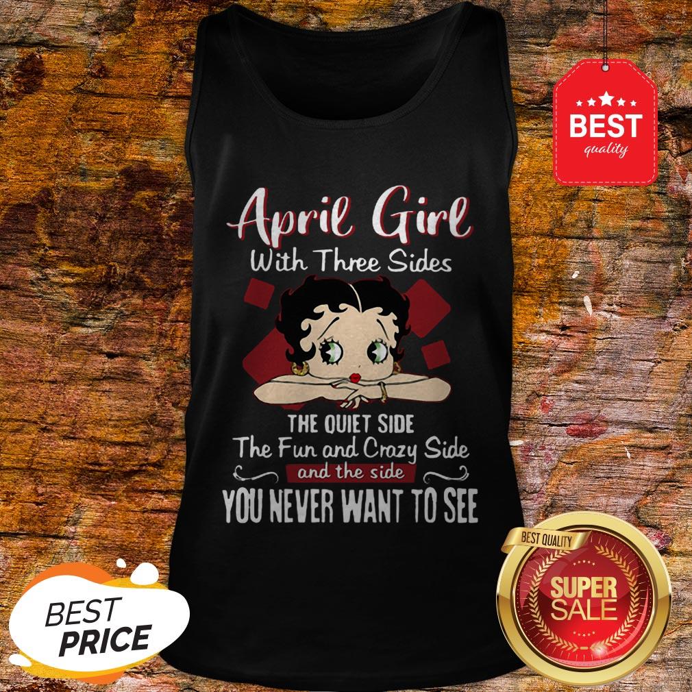 April Girl With Three Sides The Quiet Side The Fun-Betty Boop Shirt