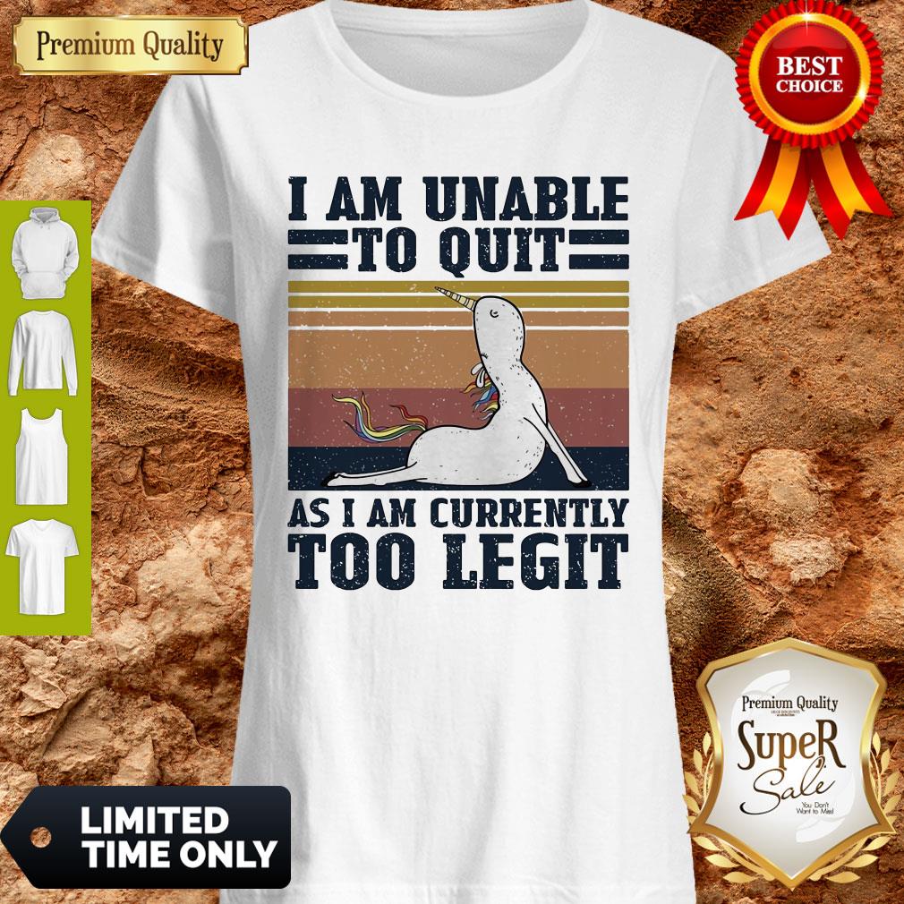 Good Unicorn I Am Unable To Quit As I Am Currently Too Legit Vintage T-Shirt