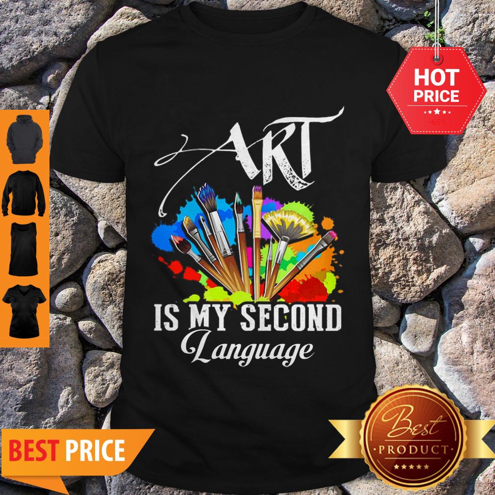 Art Is My Second Language Shirt