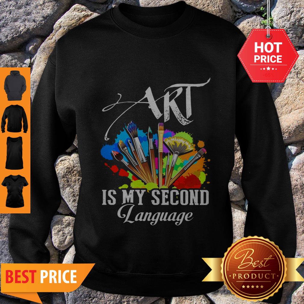 Art Is My Second Language Shirt