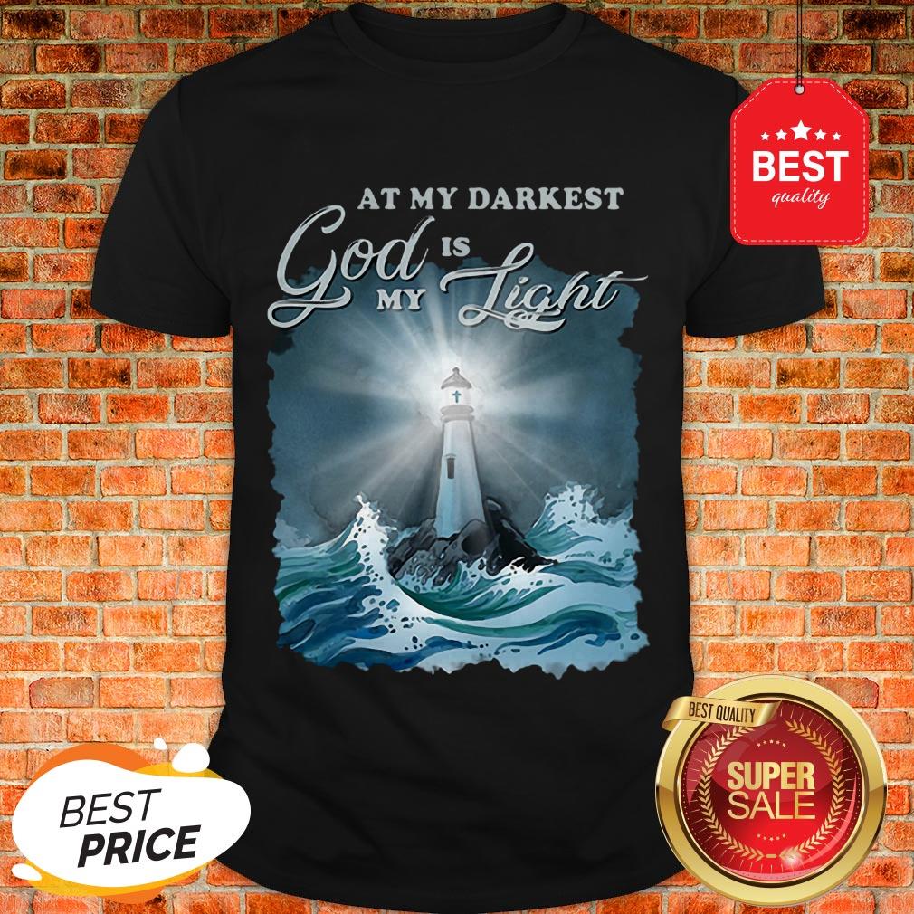At My Darkest God Is My Lighthouse Jesus Christian Shirt
