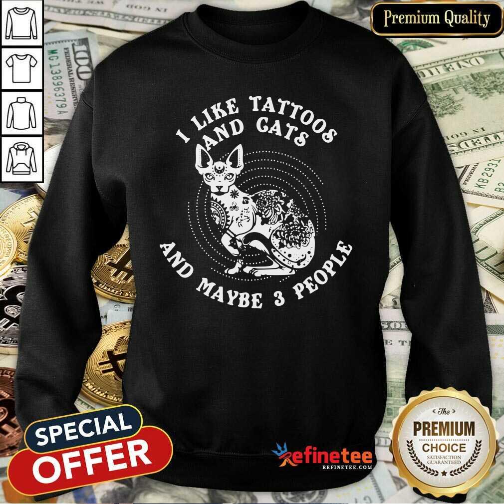 Attractive I Like Tattoos And Cats And Maybe 3 People Shirt