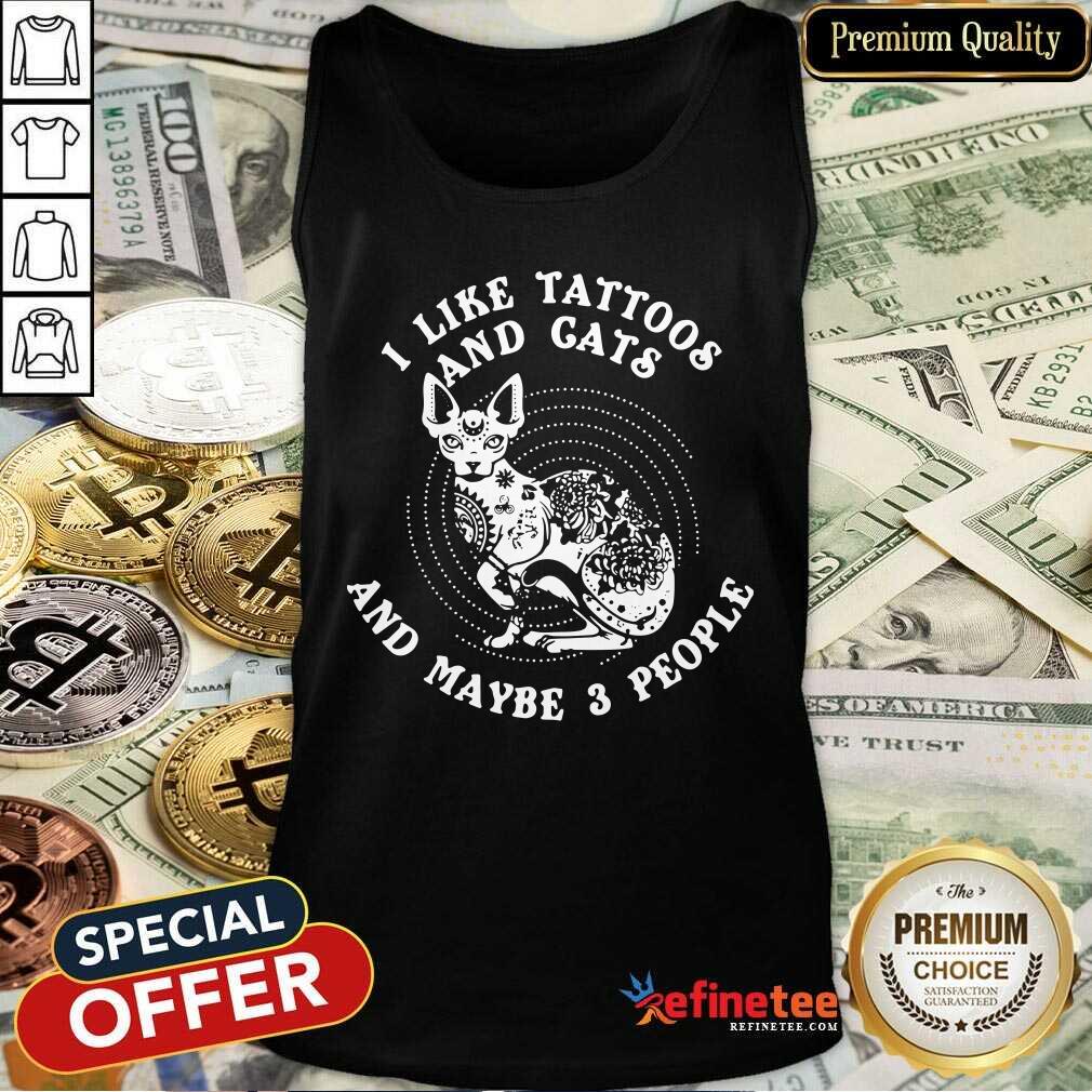 Attractive I Like Tattoos And Cats And Maybe 3 People Shirt