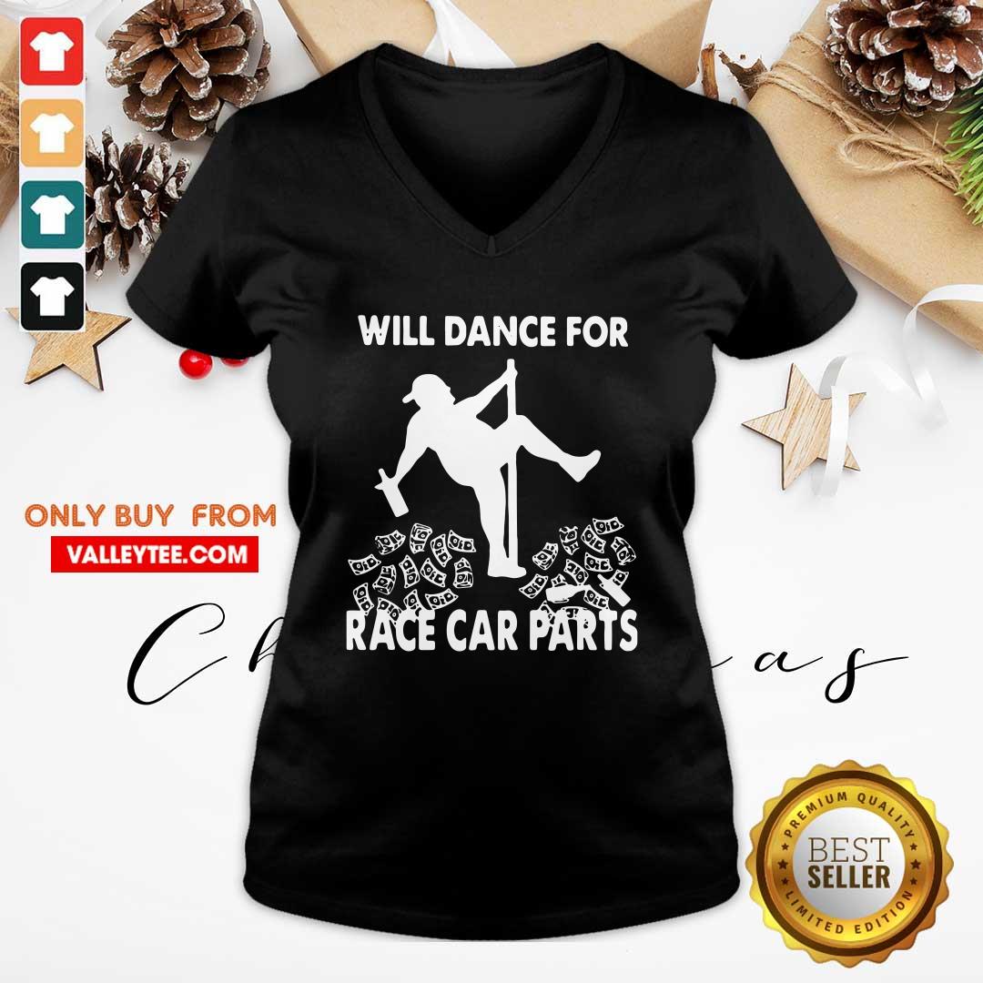 Attractive Will Dance For Race Car Parts Shirt