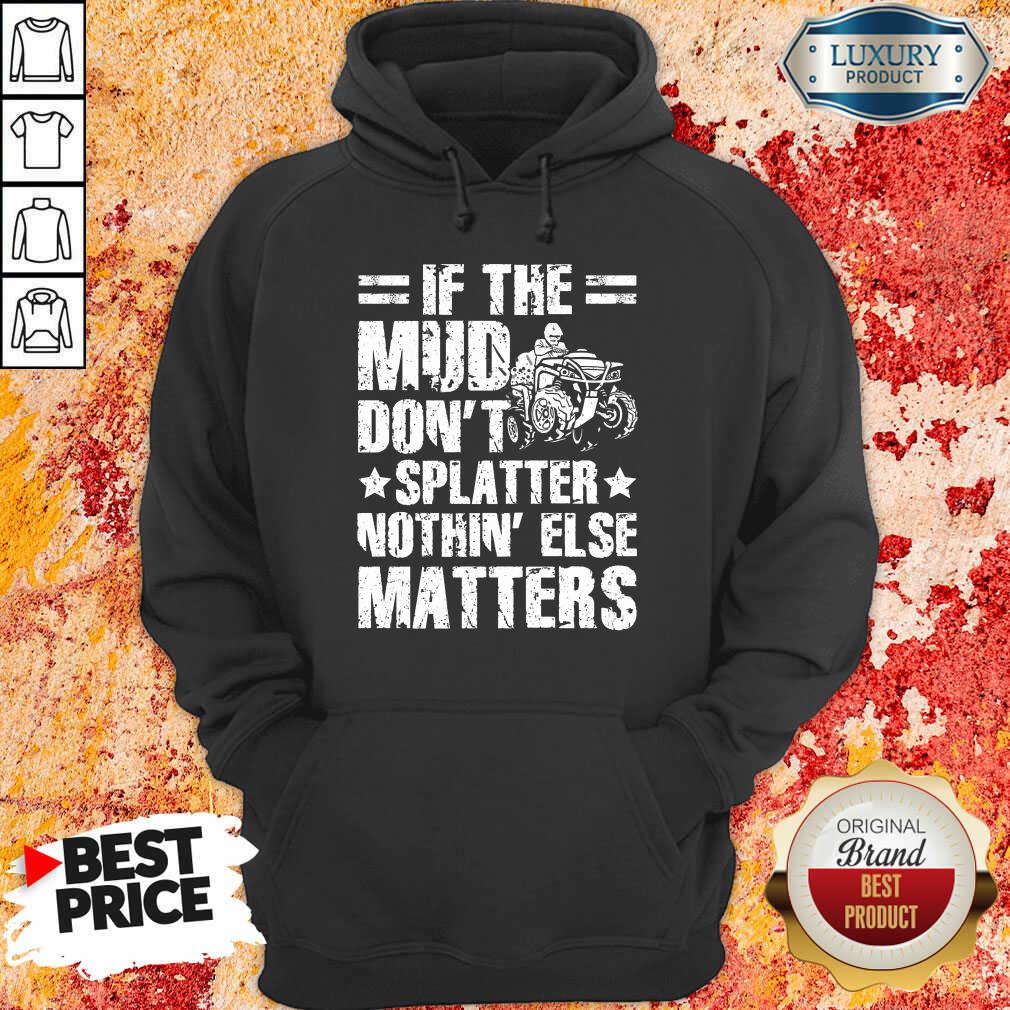 ATV Four Wheeler If Mud Don't Splatter Shirt