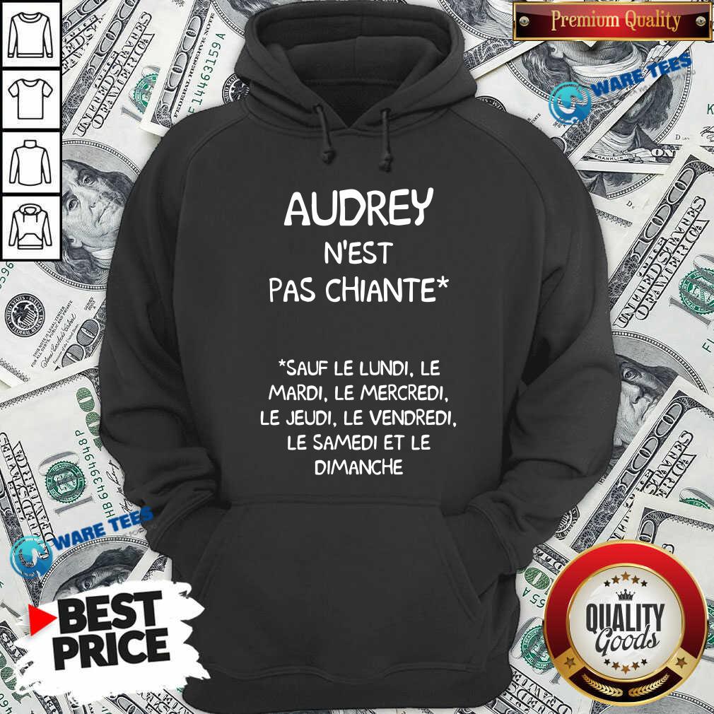audrey-nest-pas-chiante-sauf-le-lundi-le-mardi-le-mercredi-le-jeudi-le-vendredi-hoodie.jpg
