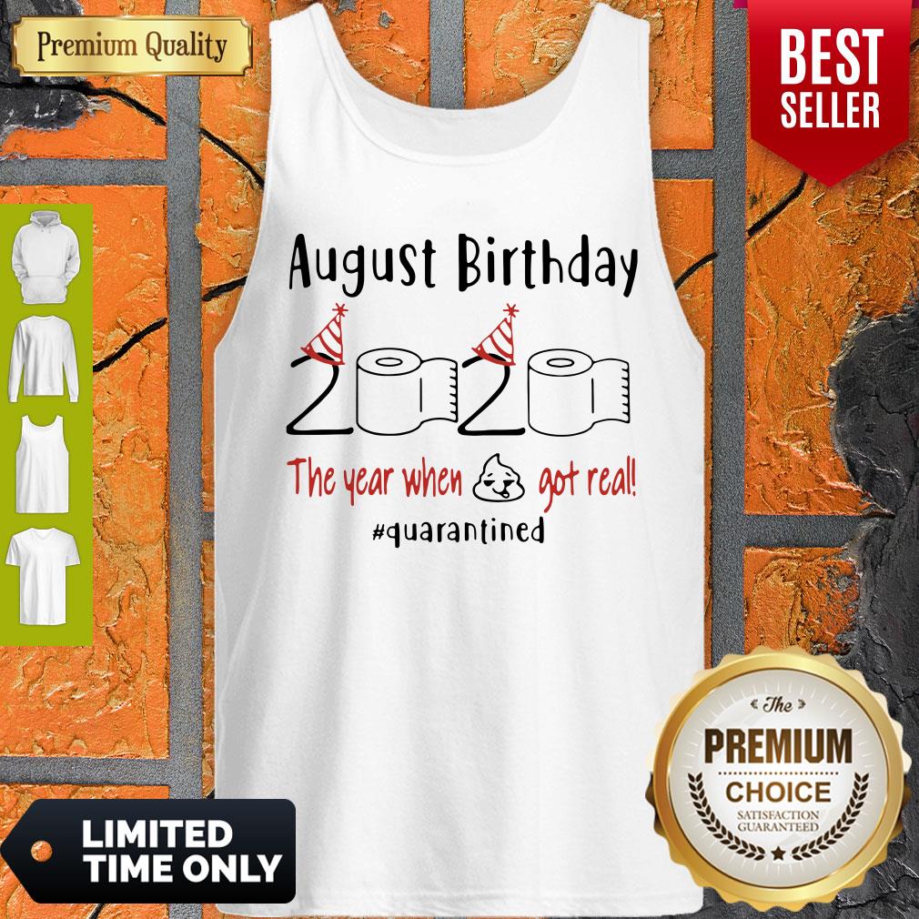 August Birthday 2020 The Year When Got Real Quarantined Covid-19 Shirt