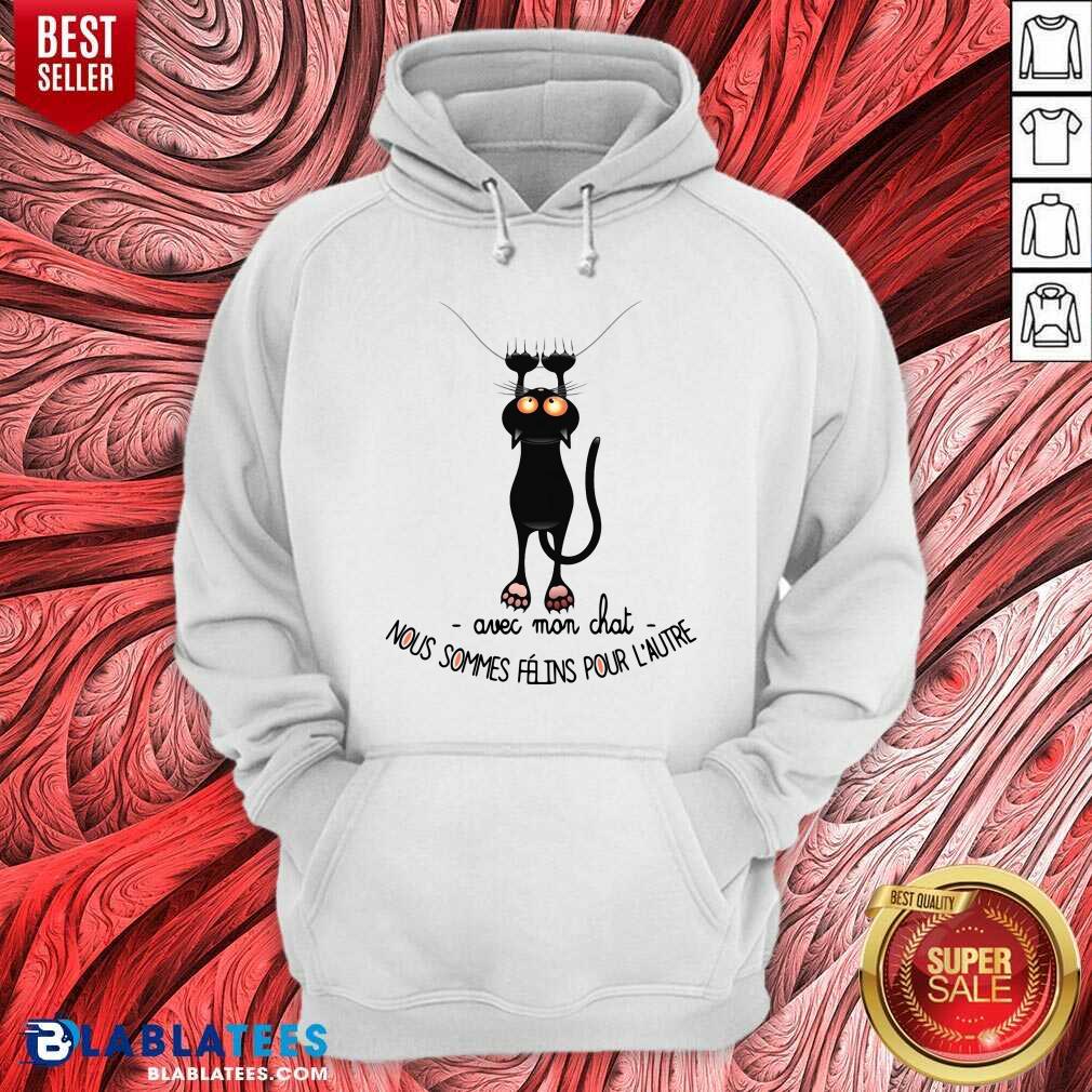 Avec Mon Chat Nous Sommes Felins Pour L'Autre Shirt