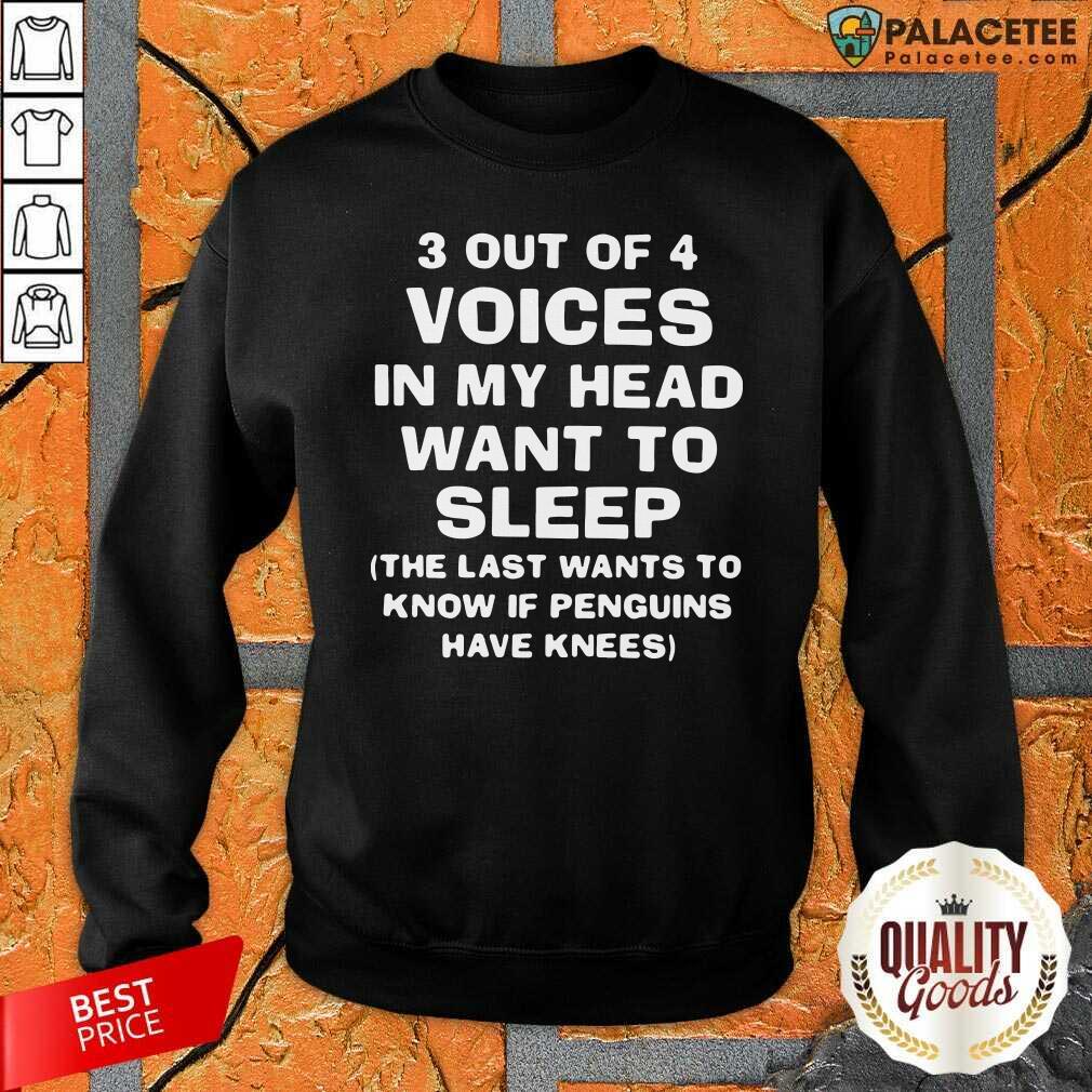 Awesome 3 Out Of 4 Voices In My Head Want To Sleep Shirt