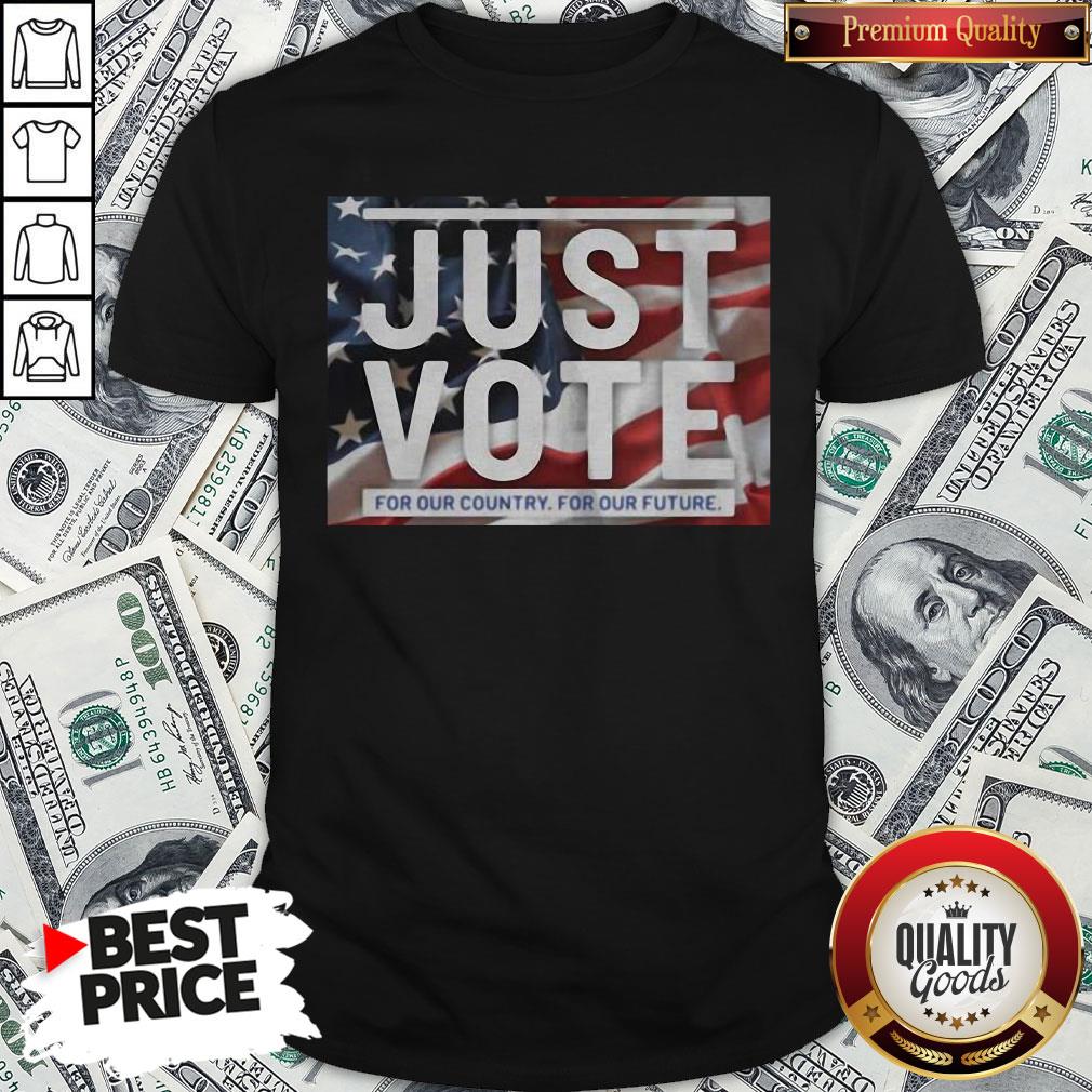 Awesome American Flag Just Vote For Our Country For Our Future Shirt