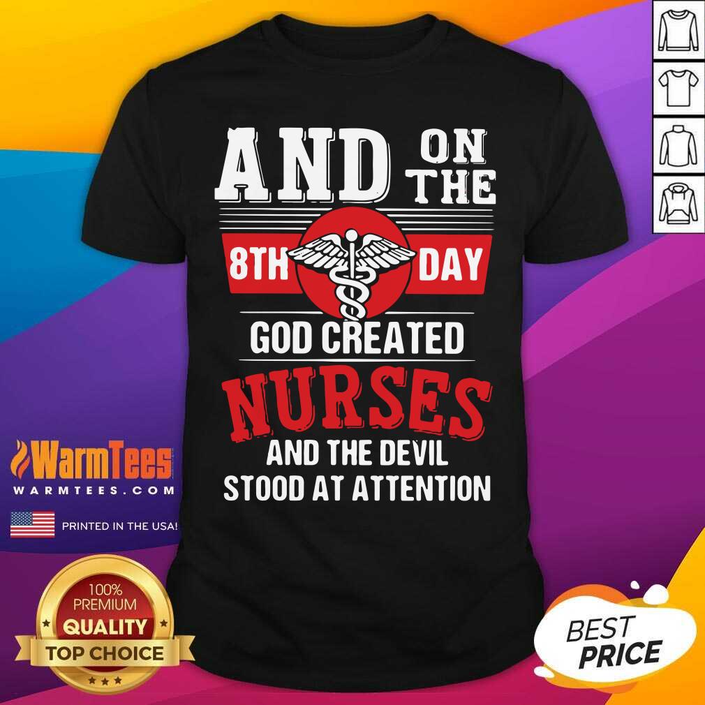 awesome-and-on-the-8th-day-god-created-nurses-and-the-devil-stood-at-attention-shirt.jpg