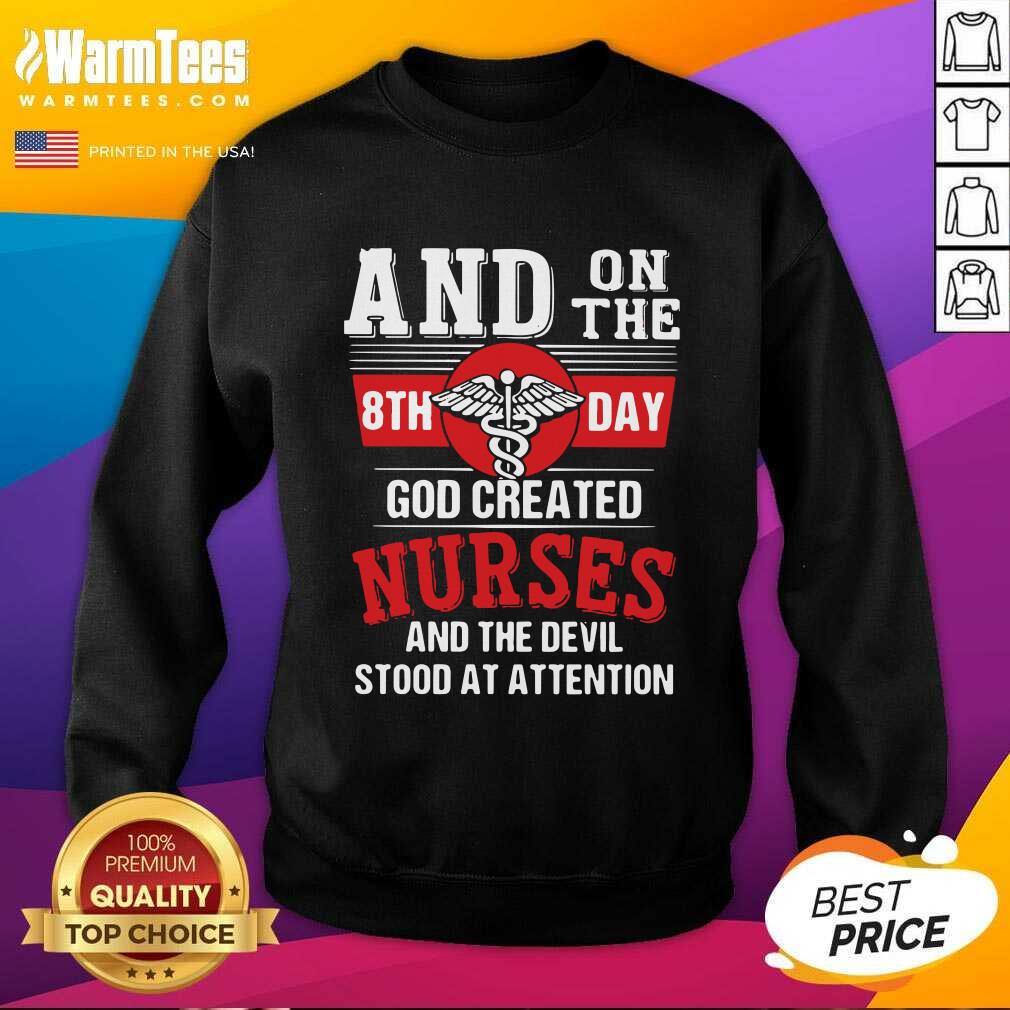 awesome-and-on-the-8th-day-god-created-nurses-and-the-devil-stood-at-attention-sweatshirt.jpg