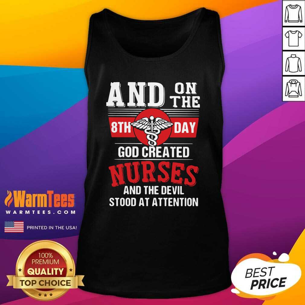 awesome-and-on-the-8th-day-god-created-nurses-and-the-devil-stood-at-attention-tank-top.jpg