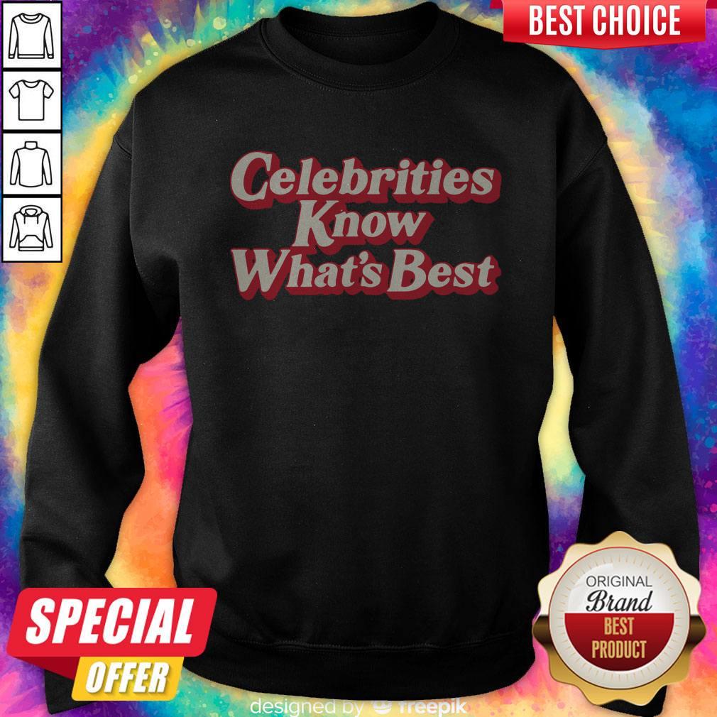 Awesome Celebrities Know What's Best Shirt