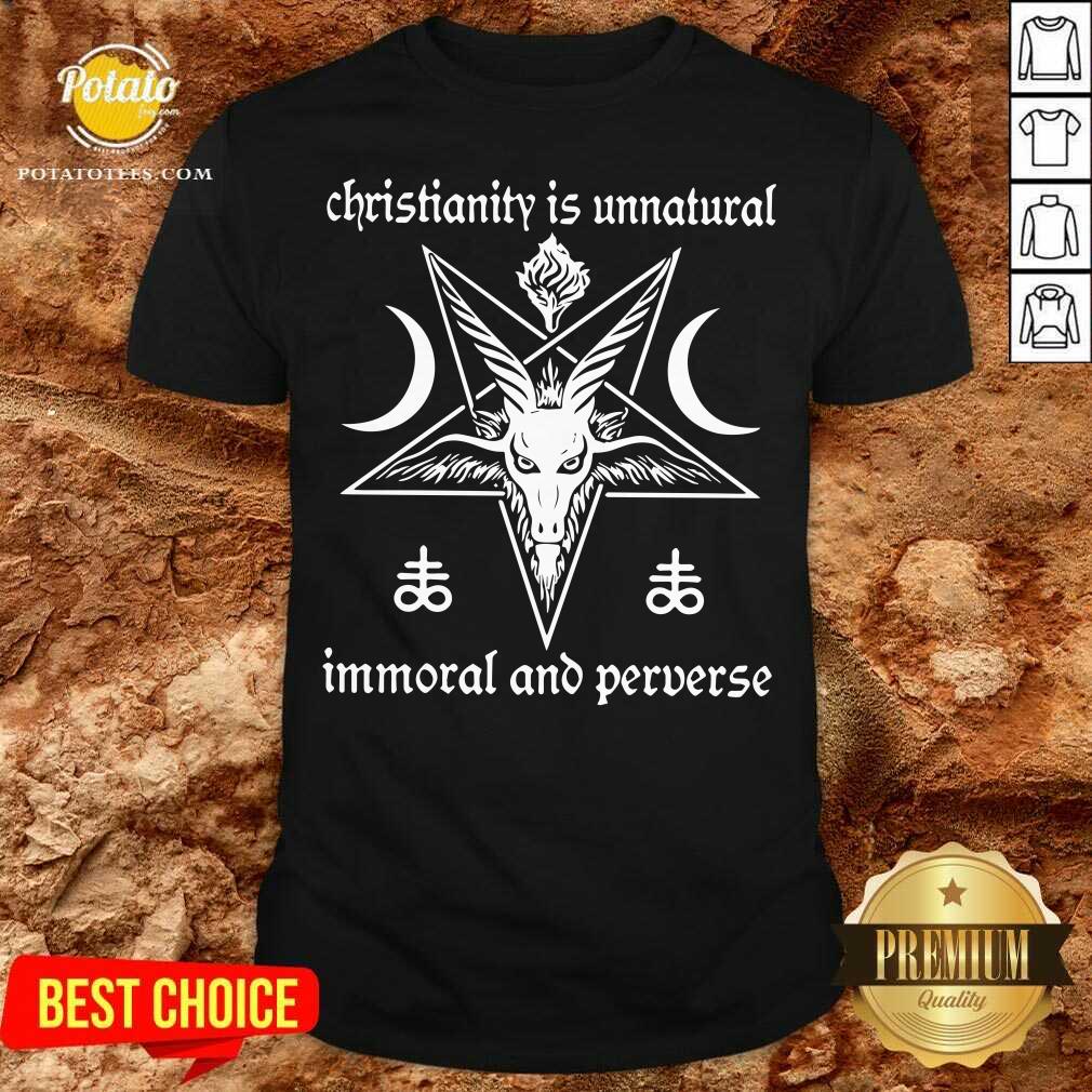 Awesome Christianity Is Unnatural Immoral Ano Perverse Shirt