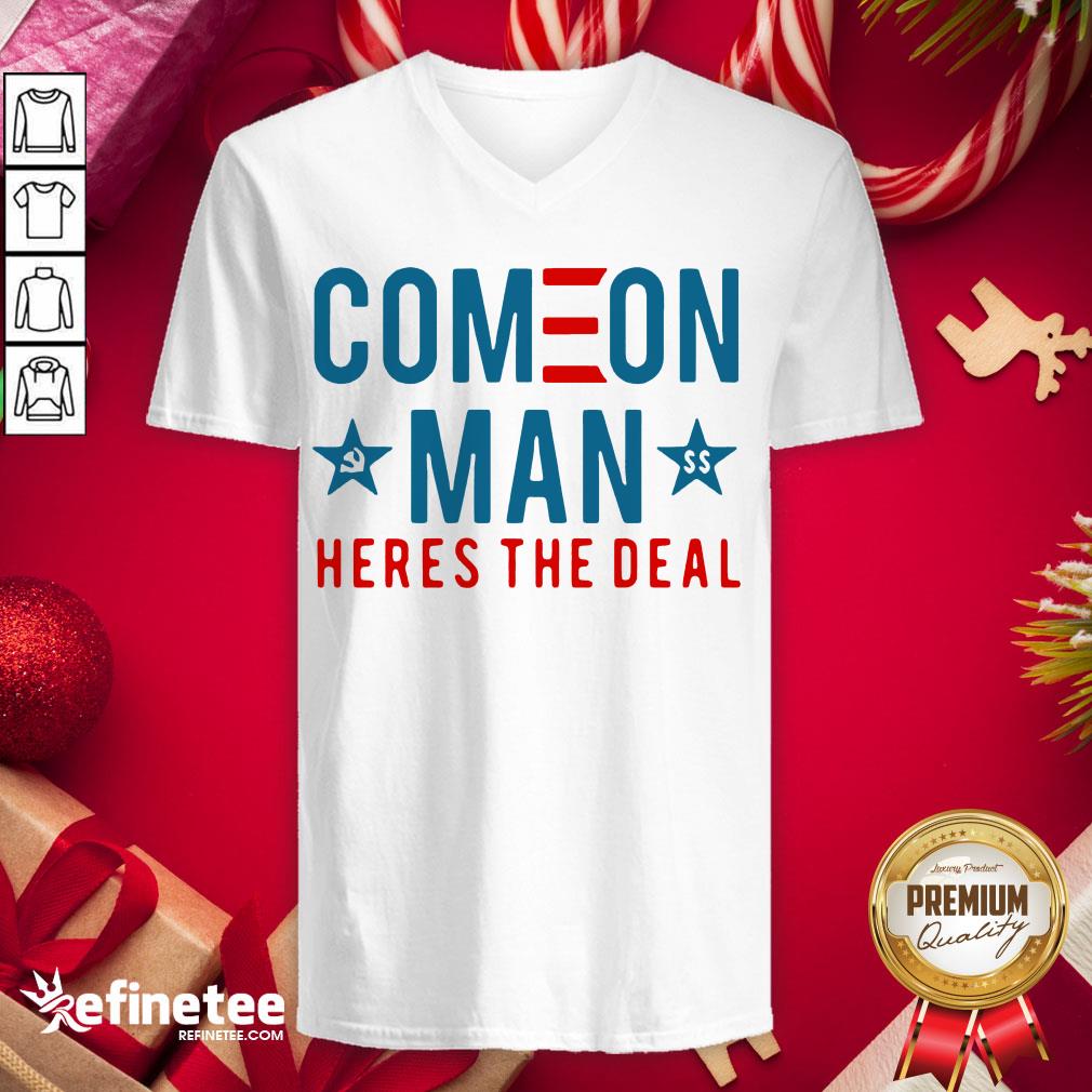 Awesome Come On Man Here's The Deal Shirt