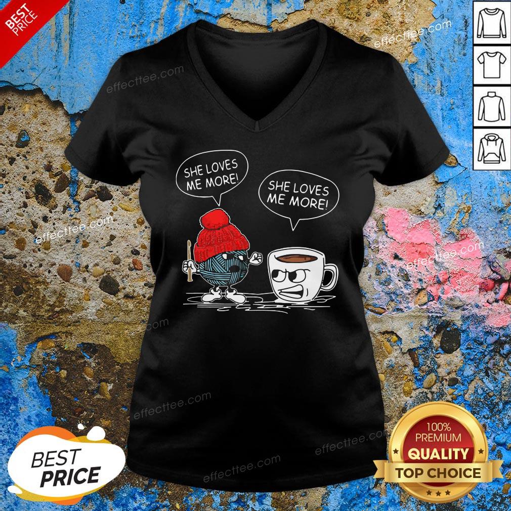 Awesome Crochet Vs Coffee She Loves Me More T-shirt