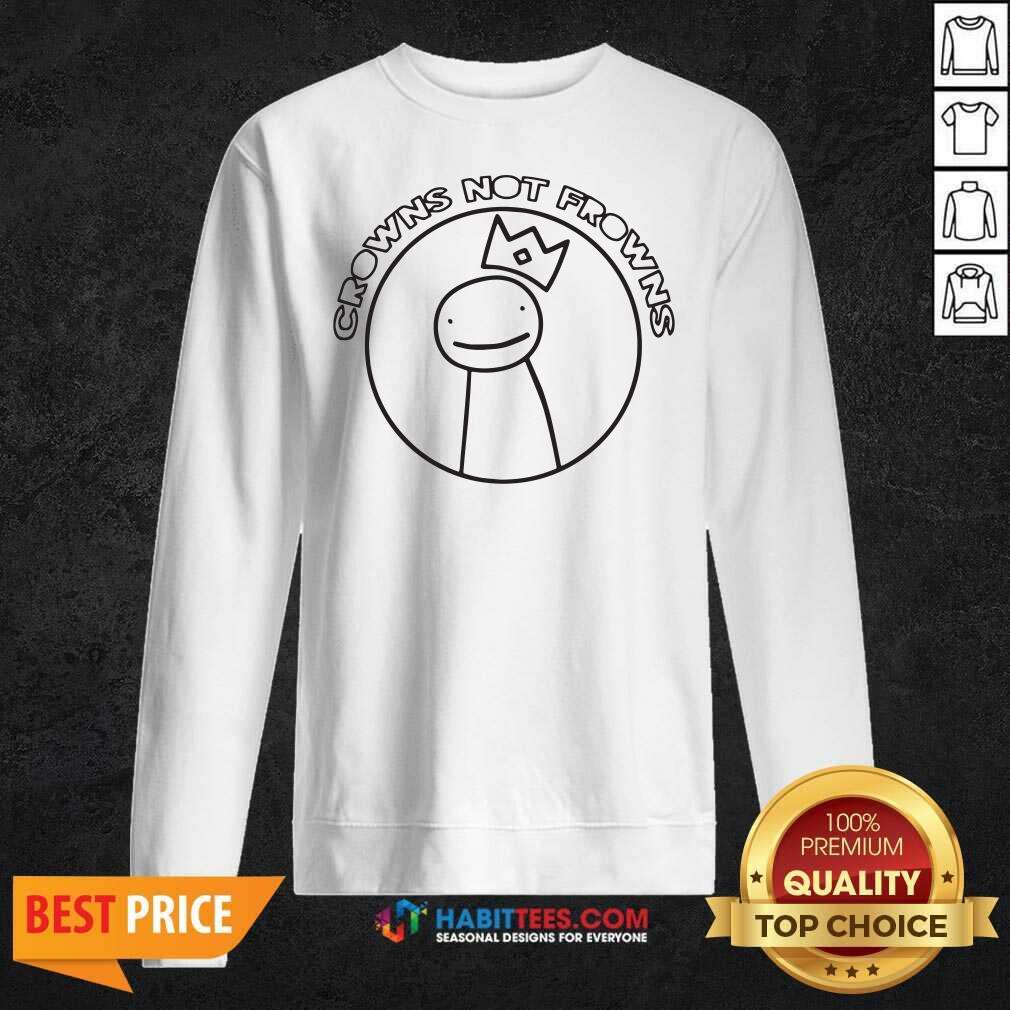 Awesome Crowns Not Frowns Shirt