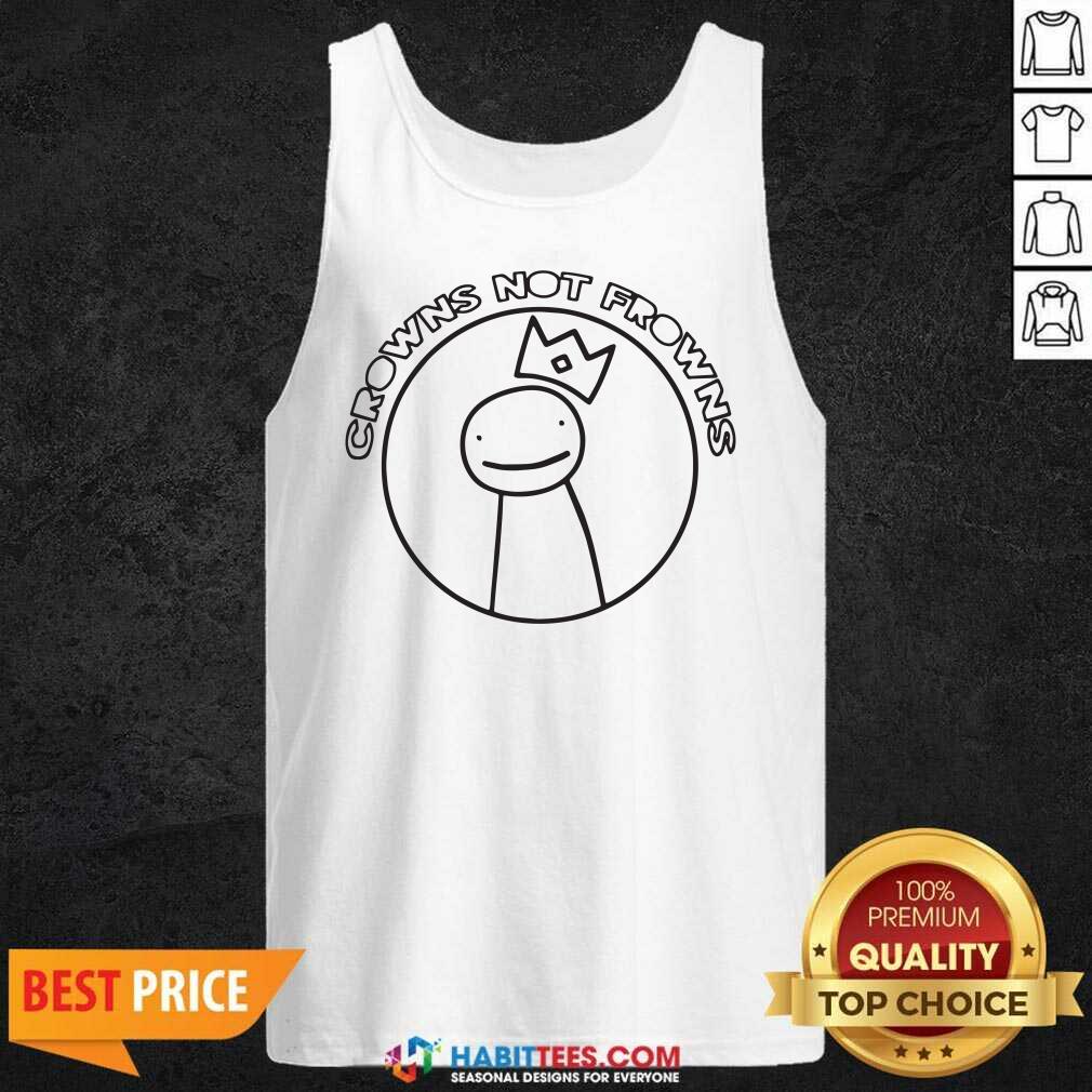 Awesome Crowns Not Frowns Shirt