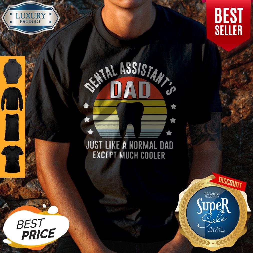 awesome-dental-assistants-dad-just-like-a-normal-dad-except-much-cooler-vintage-shirt.jpg