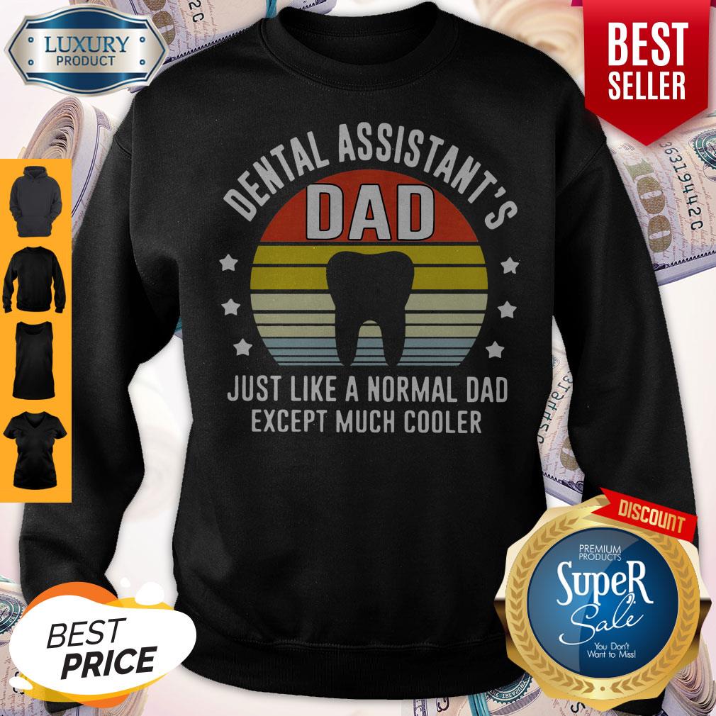 awesome-dental-assistants-dad-just-like-a-normal-dad-except-much-cooler-vintage-sweatshirt.jpg