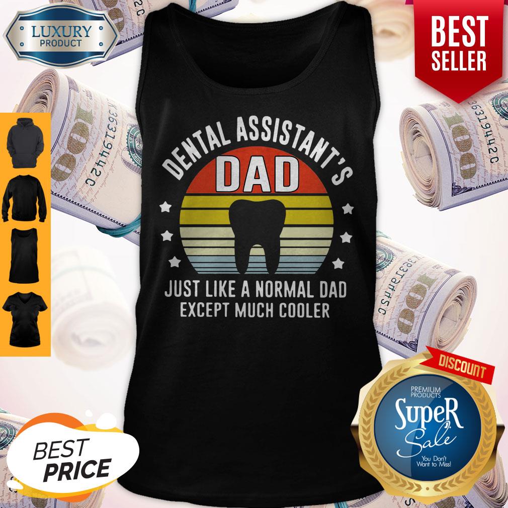 awesome-dental-assistants-dad-just-like-a-normal-dad-except-much-cooler-vintage-tank-top.jpg