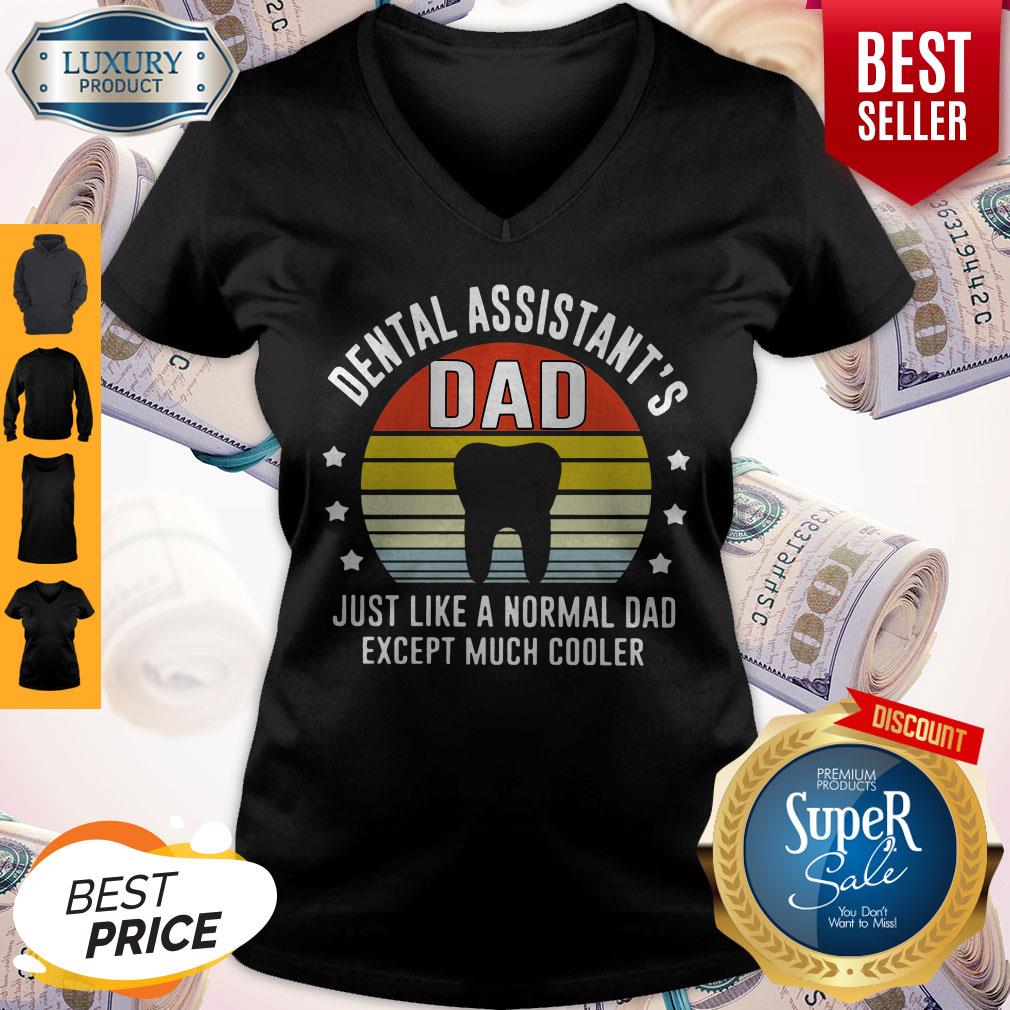 awesome-dental-assistants-dad-just-like-a-normal-dad-except-much-cooler-vintage-v-neck.jpg