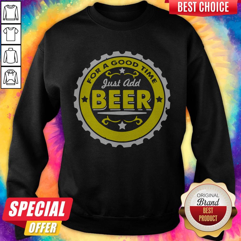 Awesome For A Good Time Just Add Beer Shirt