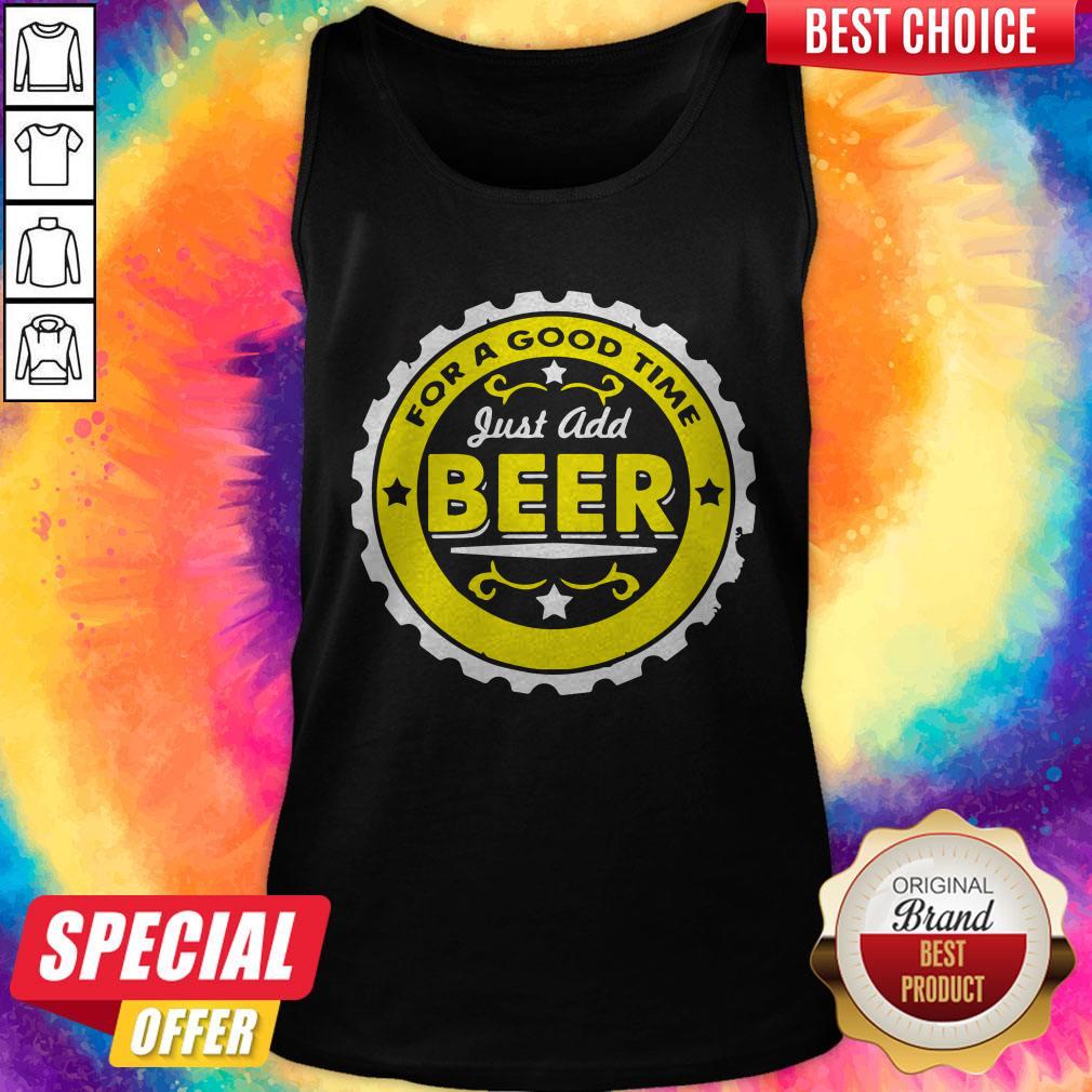 Awesome For A Good Time Just Add Beer Shirt