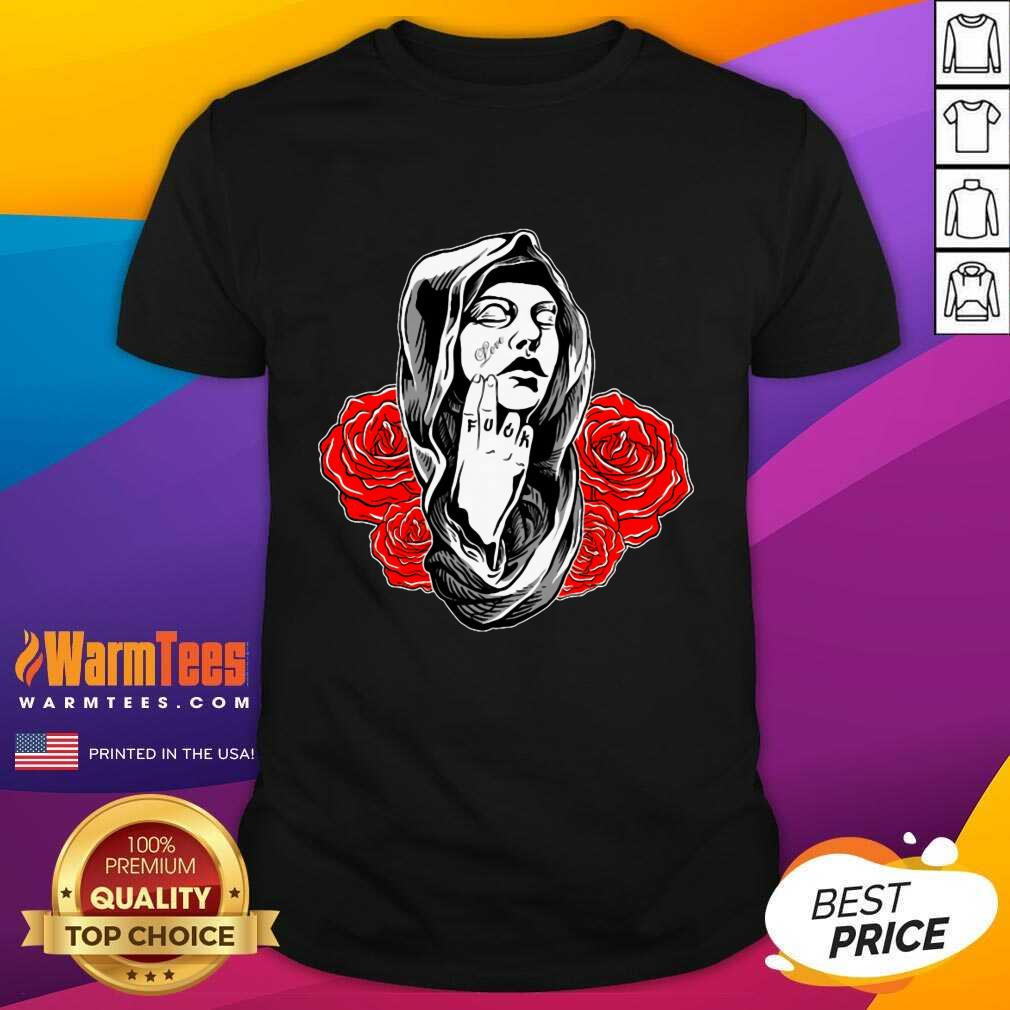 Awesome Girl Rose Love Fuck Shirt