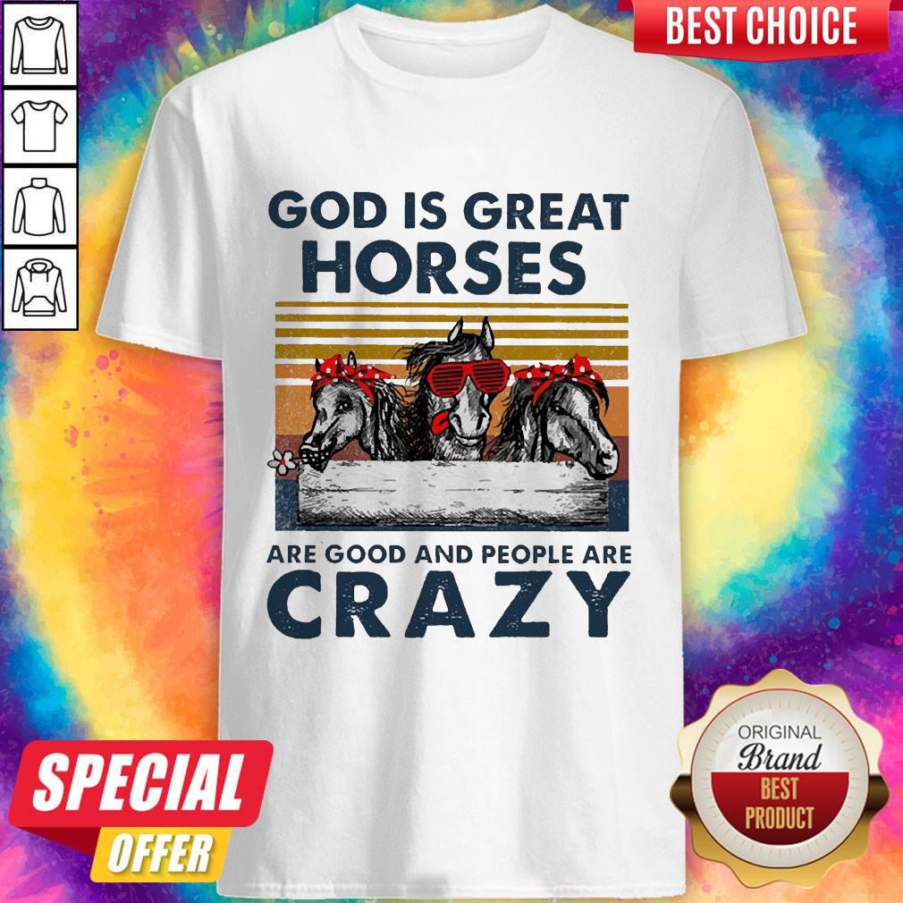 awesome-god-is-great-horses-are-good-and-people-are-crazy-vintage-shirt.jpg