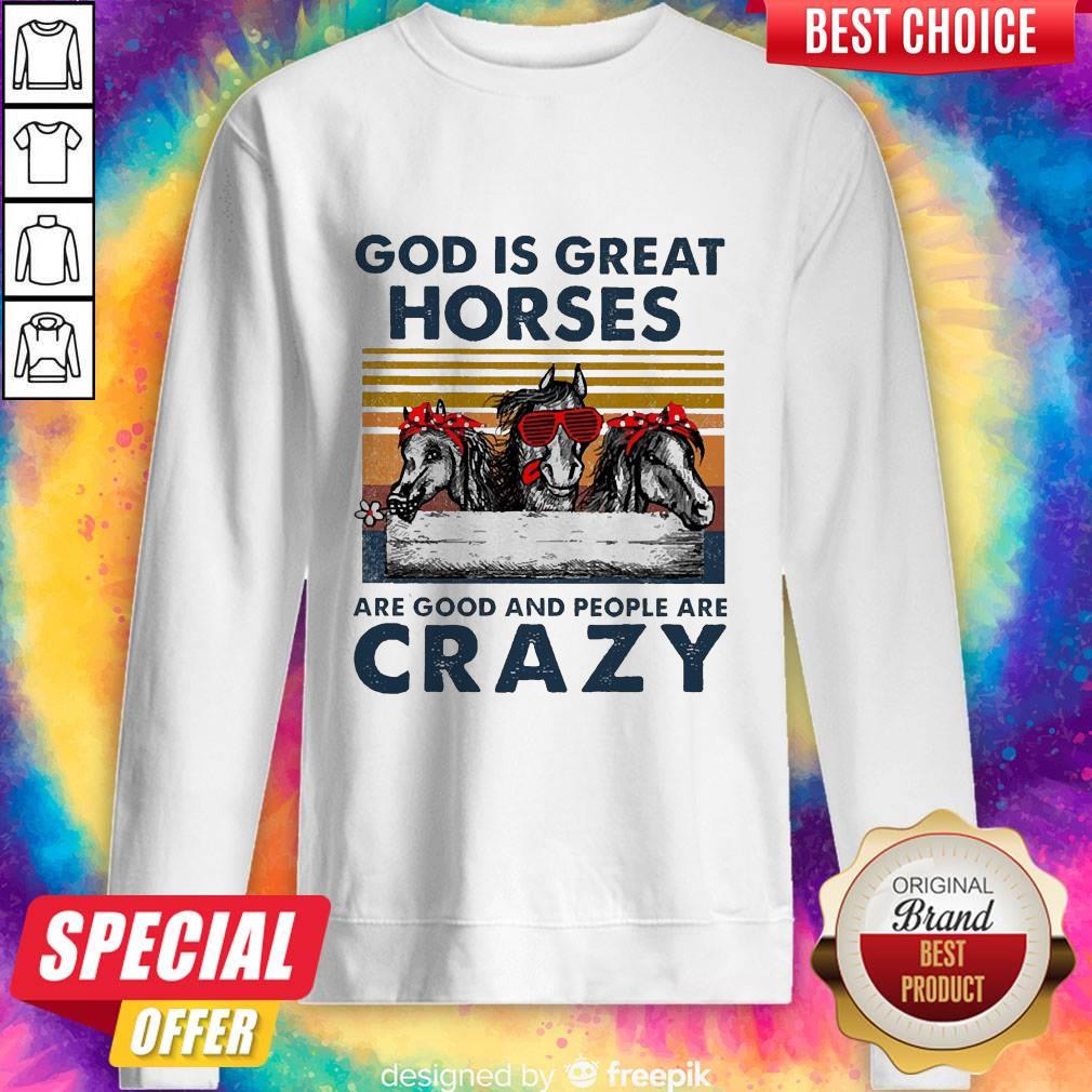 awesome-god-is-great-horses-are-good-and-people-are-crazy-vintage-sweatshirt.jpg