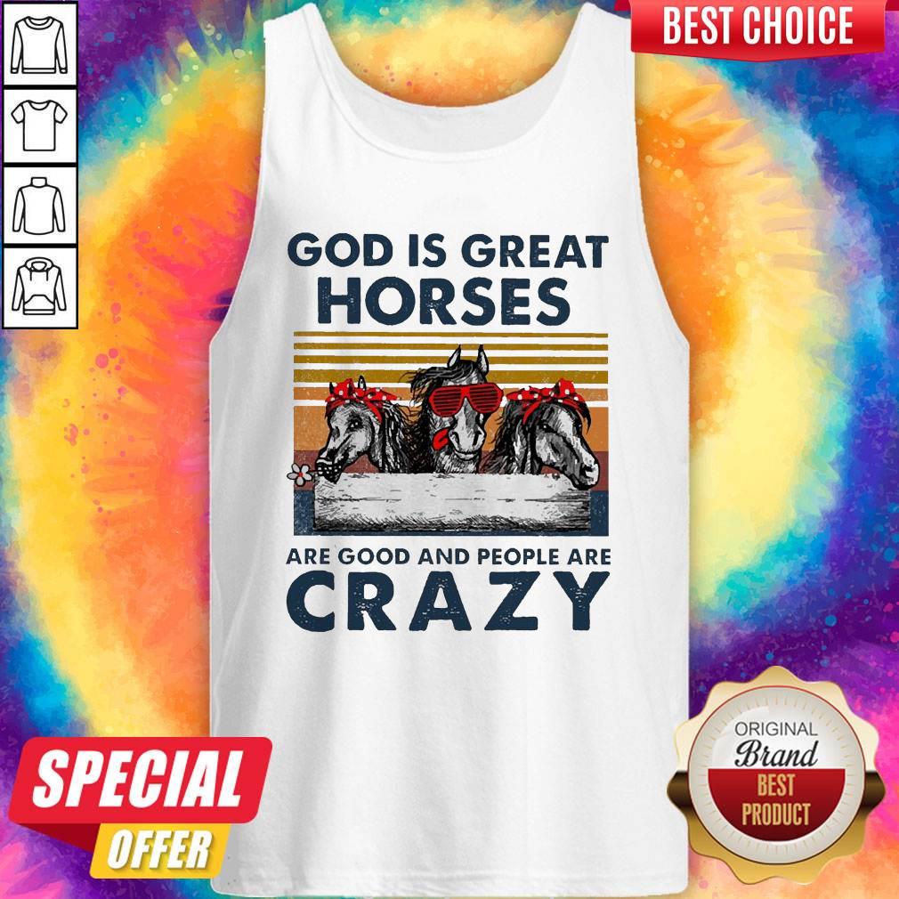 awesome-god-is-great-horses-are-good-and-people-are-crazy-vintage-tank-top.jpg