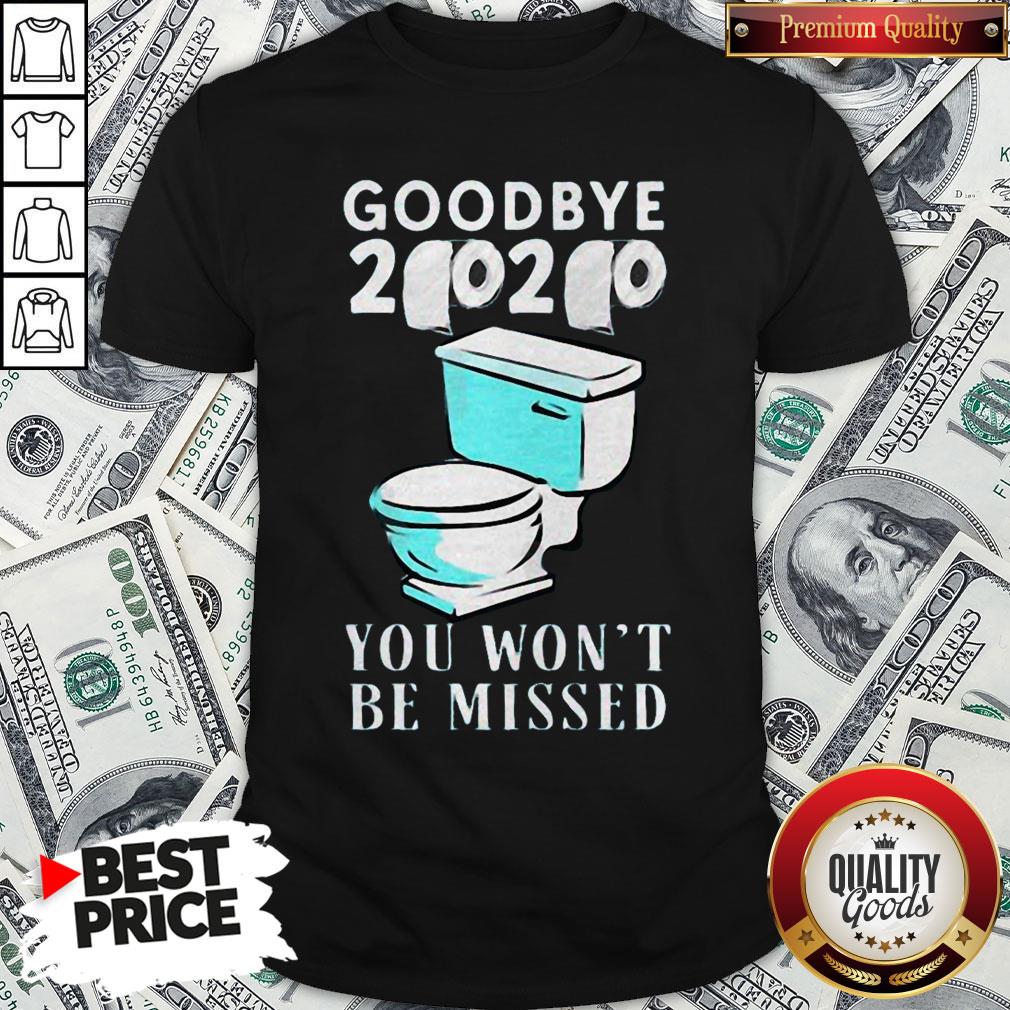 Awesome Goodbye 2020 You Won't Be Missed Toilet Shirt