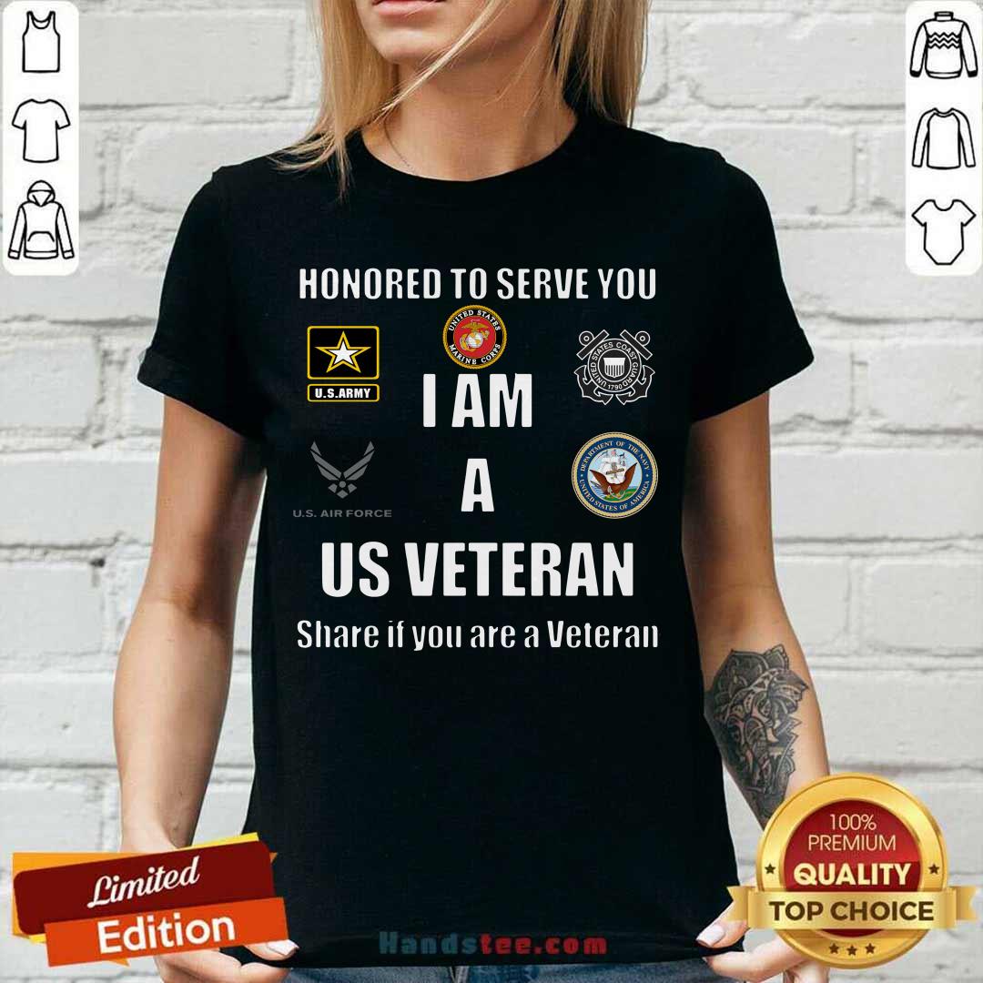 Awesome Honored To Serve You I Am A Us Veteran Shere If You Are A Veteran Shirt