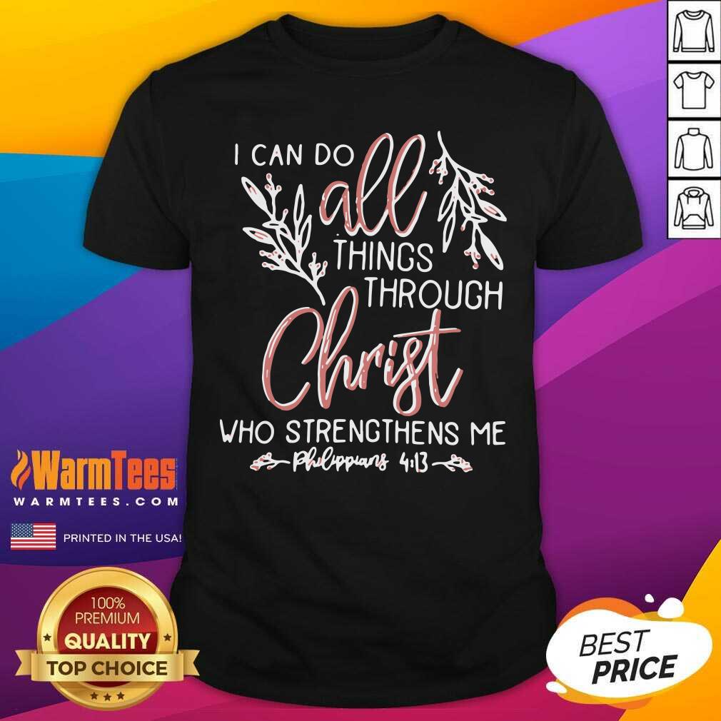 Awesome I Can Do All Things Through Christ Who Strengthens Me Shirt