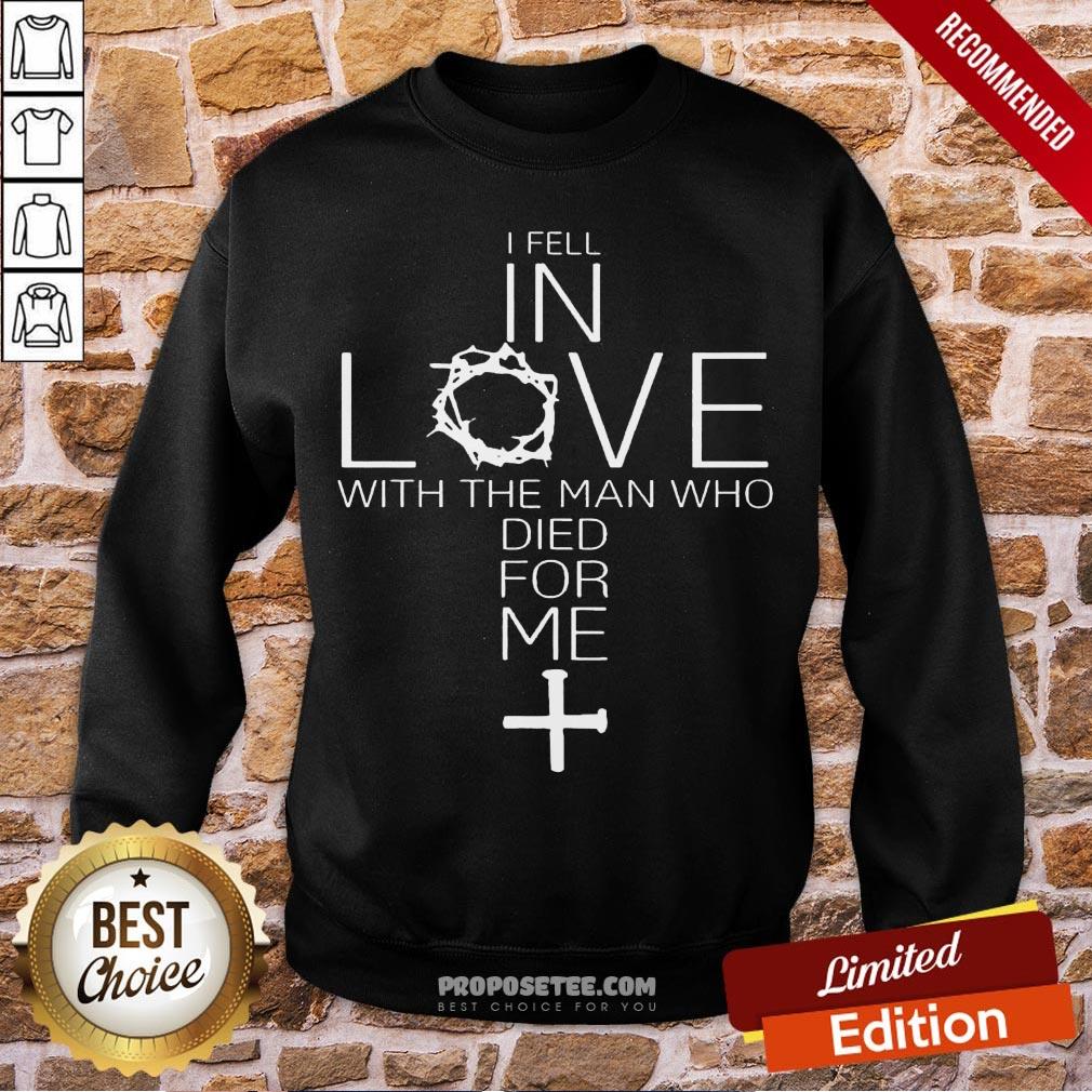 Awesome I Fell In Love With The Man Who Died For Me Shirt