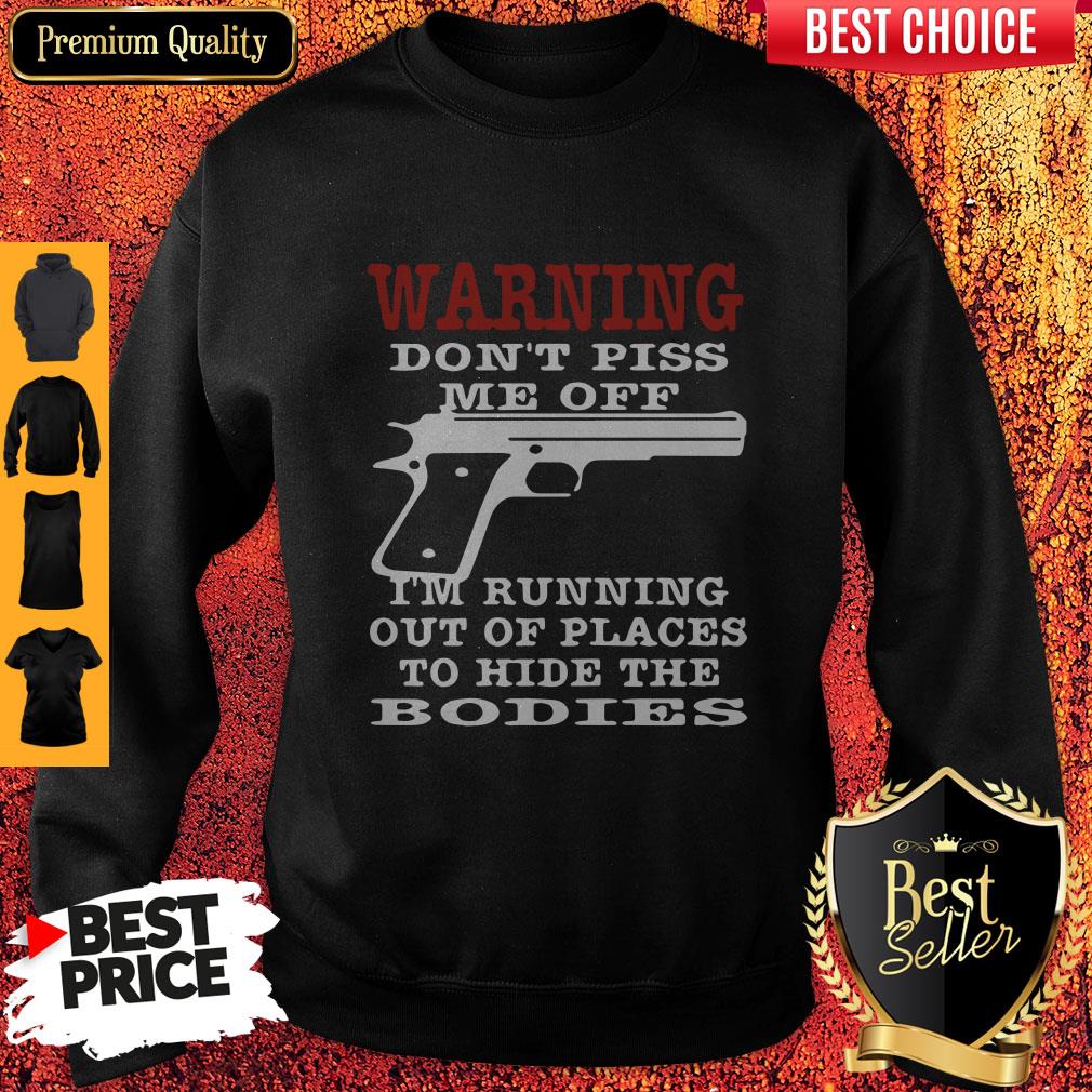 awesome-i-got-trust-issues-because-peoplgun-warning-dont-piss-me-off-im-running-out-of-places-to-hide-the-sweatshirt.jpg