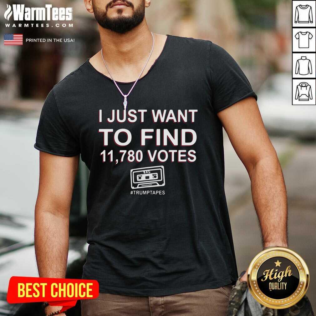 Awesome I Just Want To Find 11,780 Votes Trump Tapes Shirt