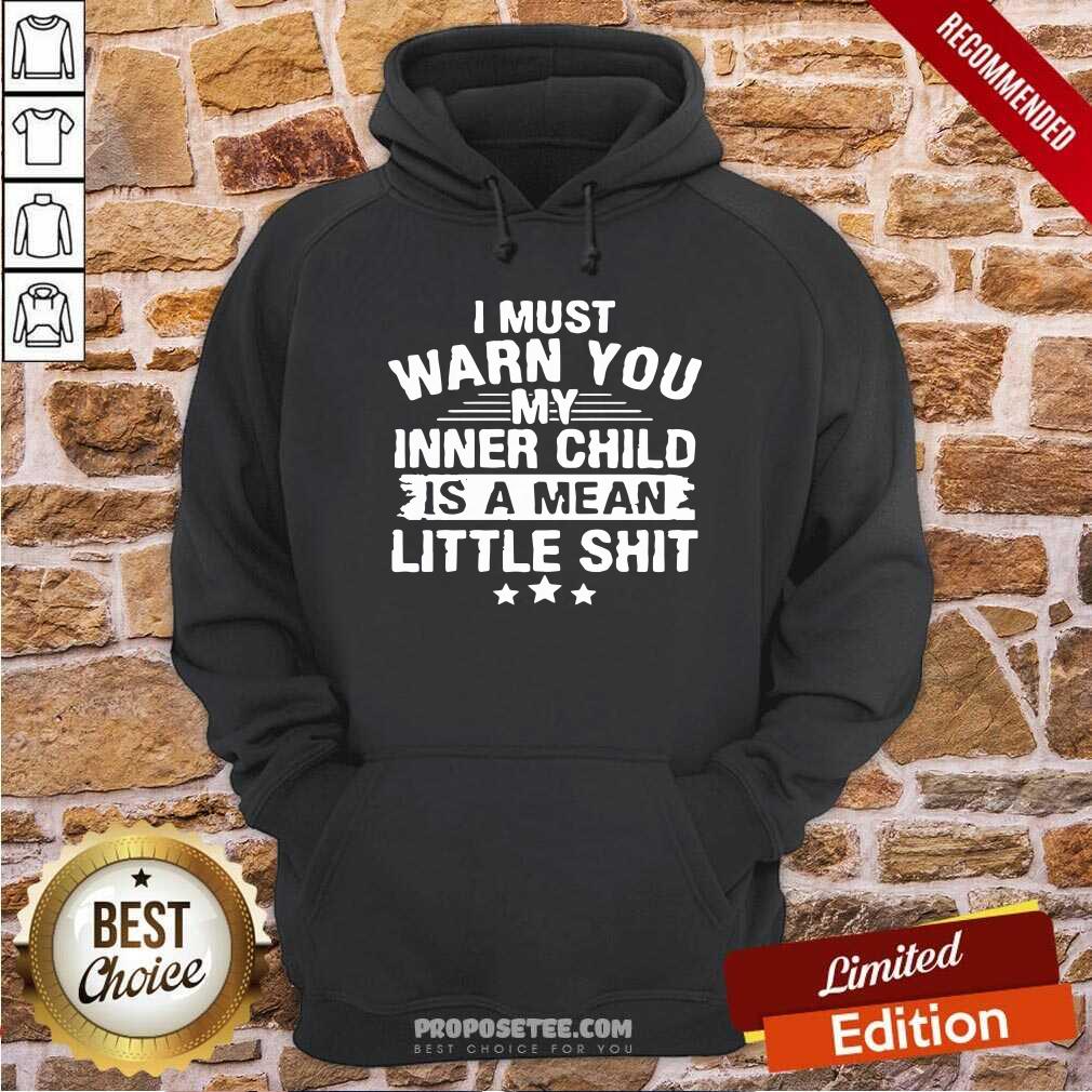Awesome I Must Warn You My Inner Child Is A Mean Little Shirt