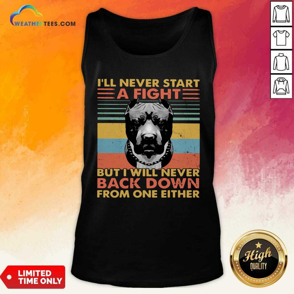 awesome-i-will-never-start-a-fight-but-i-will-never-back-down-from-one-either-vintage-tank-top.jpg